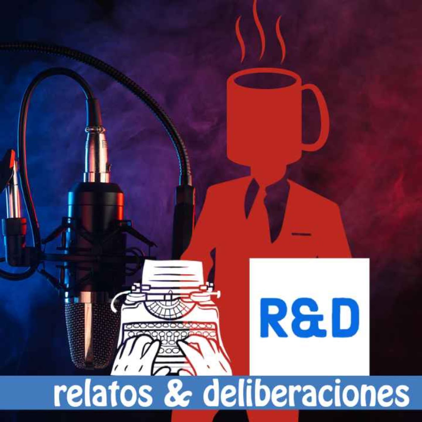 Relatos y Deliberaciones - Podcasts
