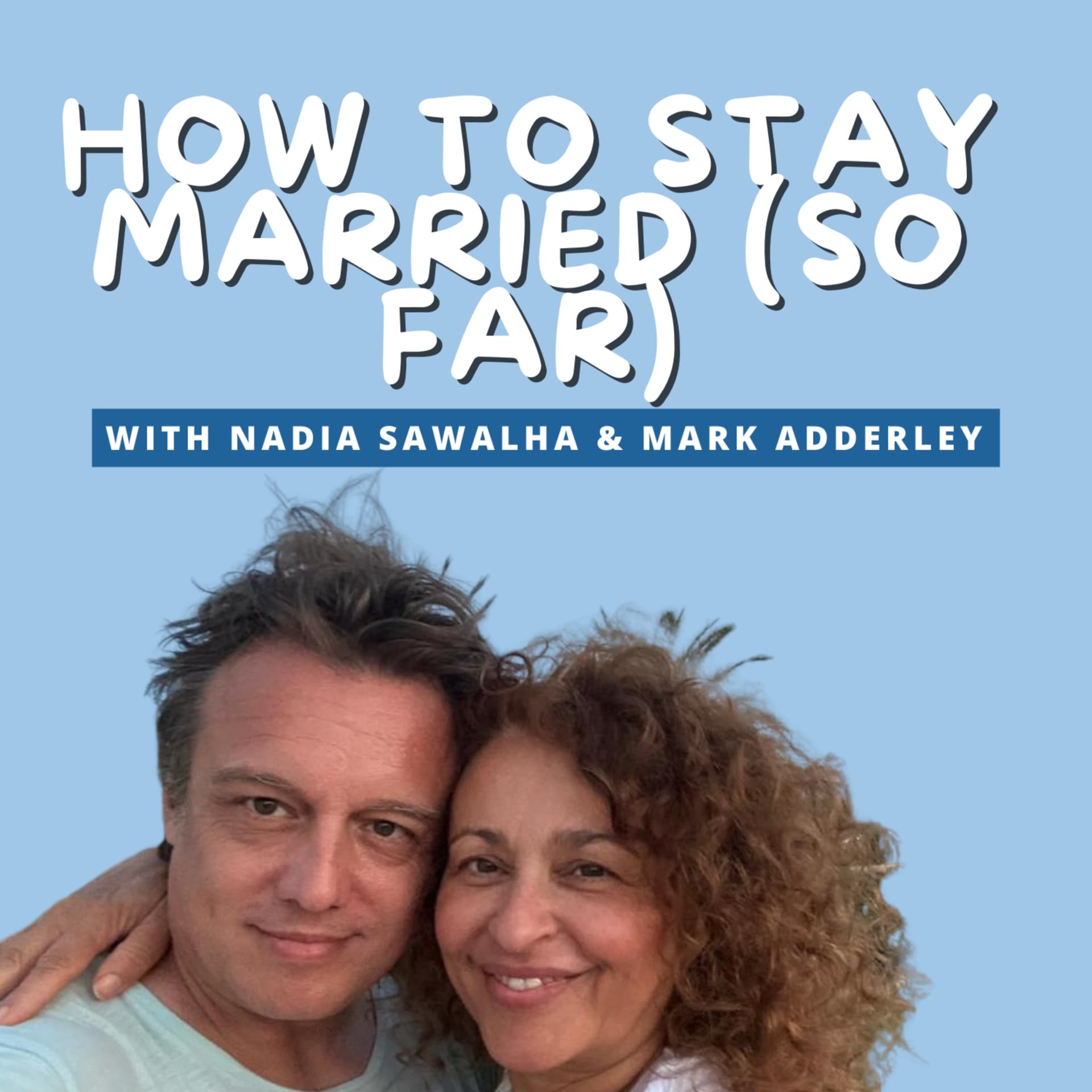 How To Stay Married (So Far) - Podcasts