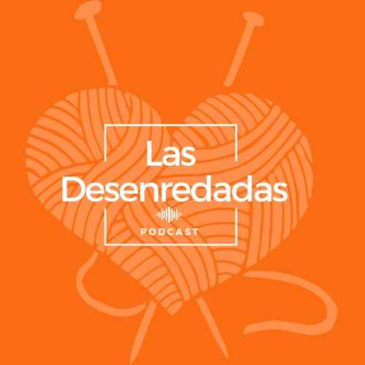 Las Desenredadas - Podcasts