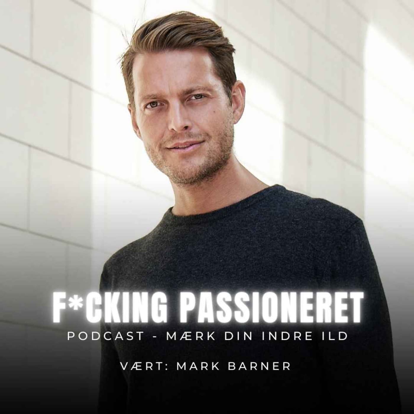 F*cking Passioneret med Mark Barner 🇩🇰 - Podcasts