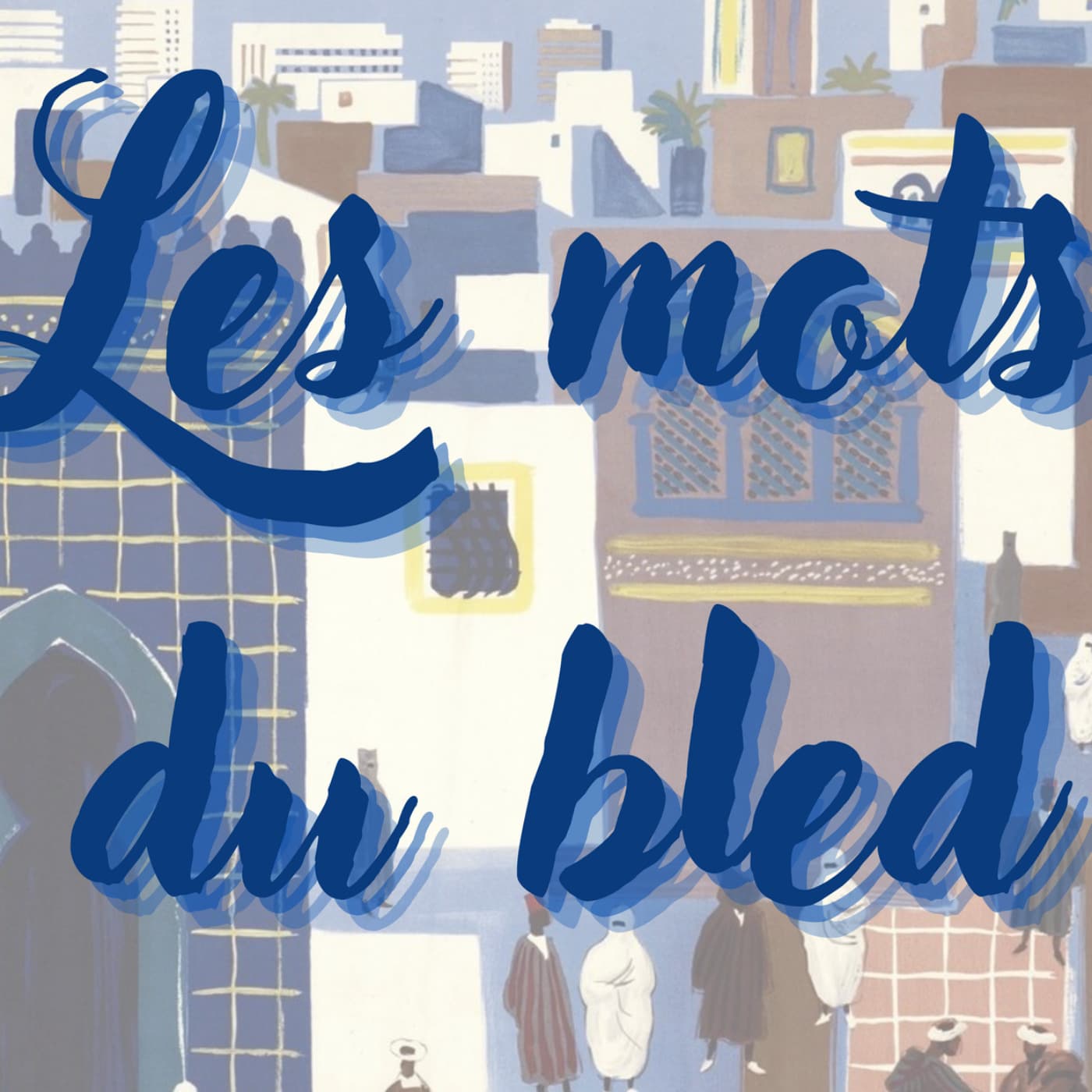 Les Mots du Bled - Podcasts