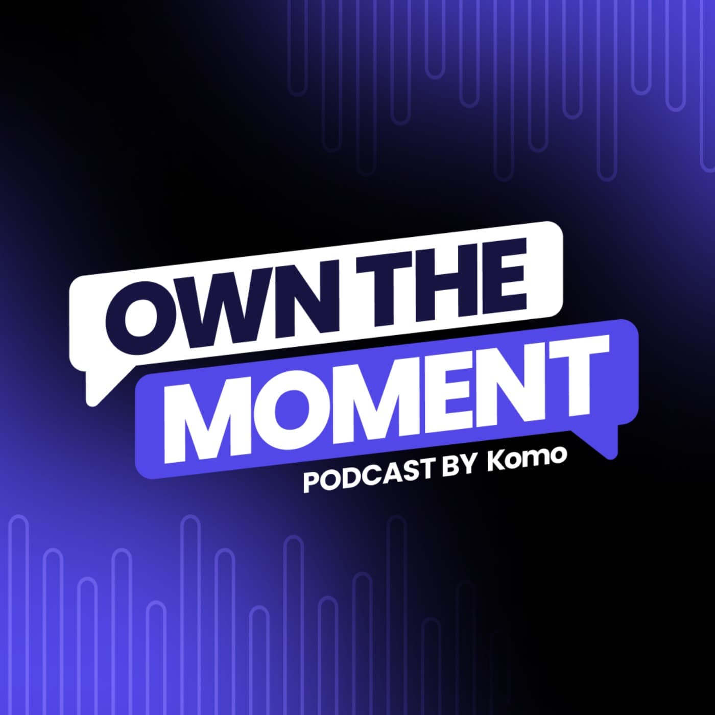 The Own the Moment Podcast - Podcasts