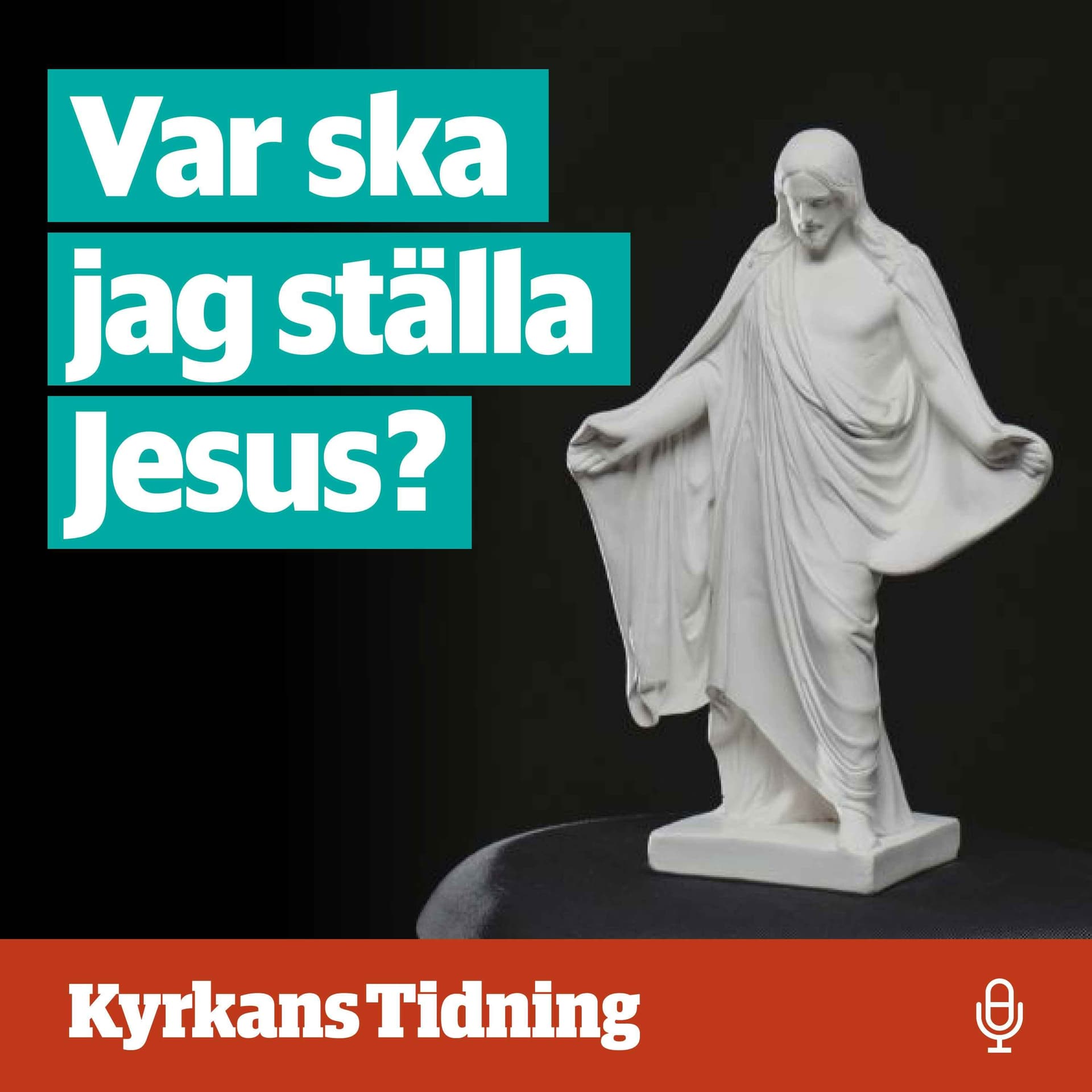 Var ska jag ställa Jesus? - Podcasts