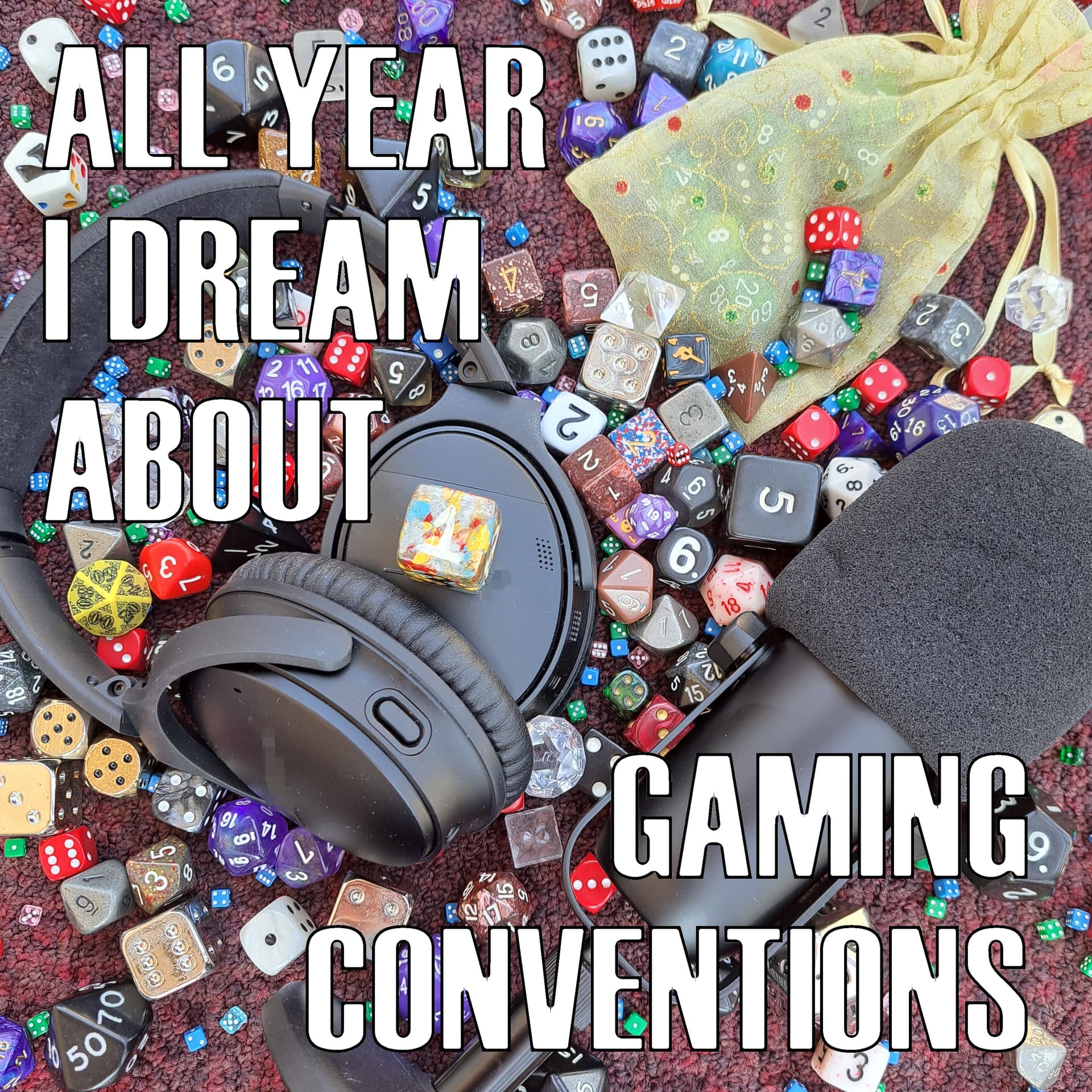 All Year I Dream About Gaming Conventions - Podcasts
