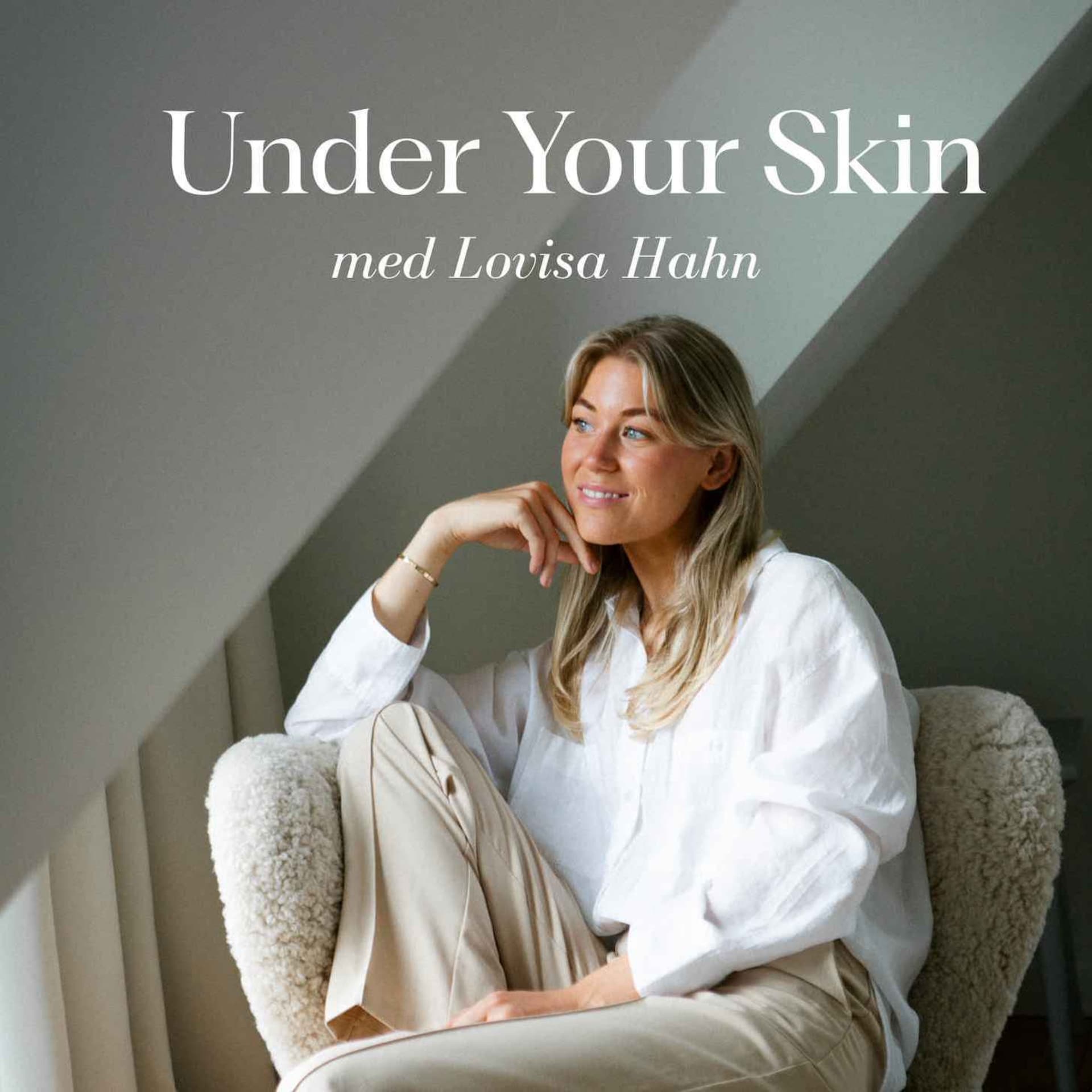 Under Your Skin med Lovisa Hahn - Podcasts
