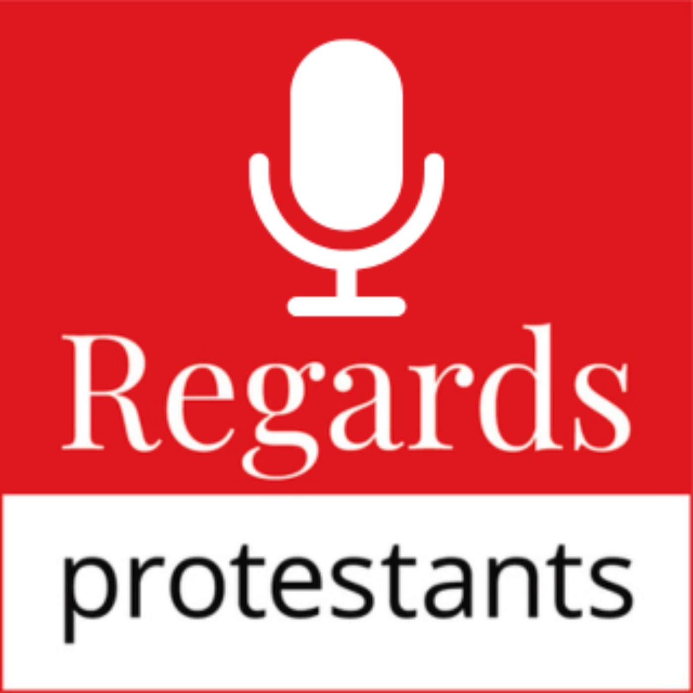 Tout Regards protestants Podcasts - Podcasts