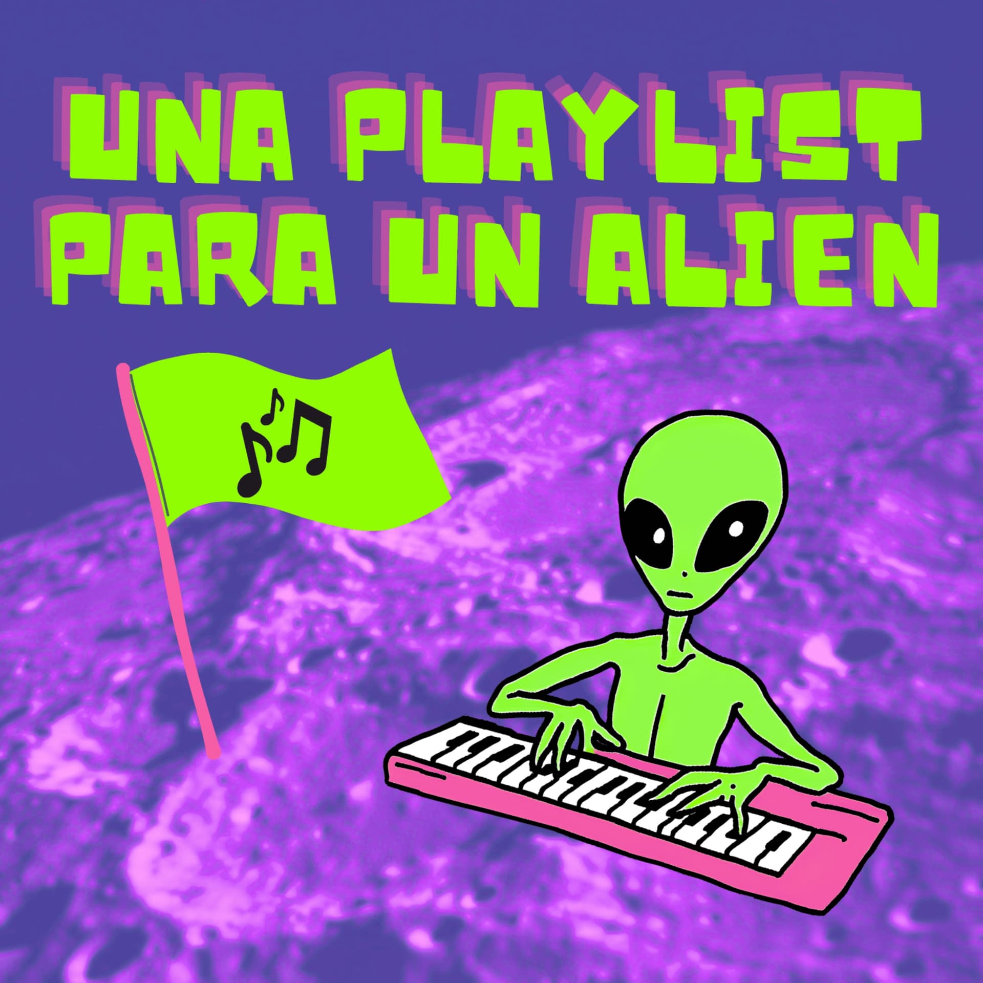 Una Playlist Para Un Alien - Podcasts