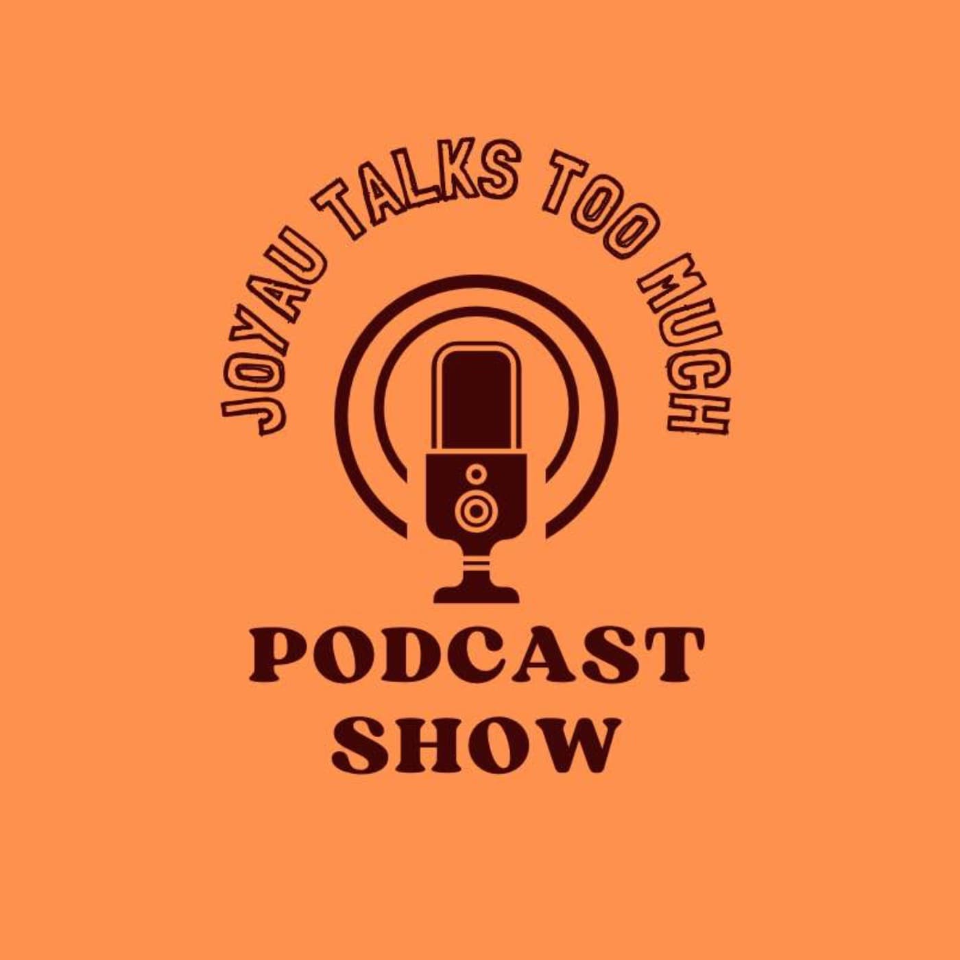 Joyau talks too much - Podcasts