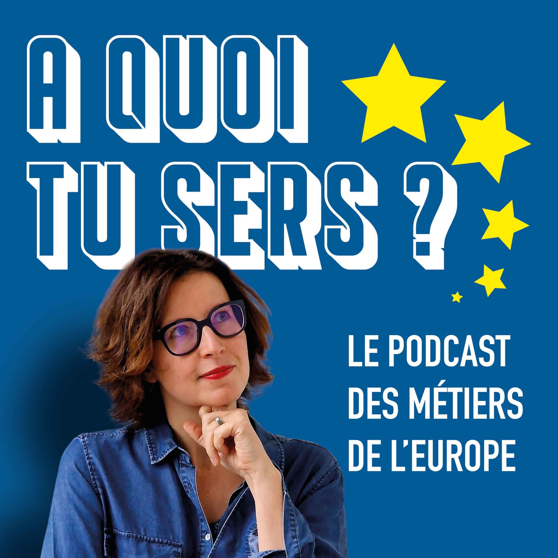A quoi tu sers ? - le podcast des métiers de l'Europe - Podcasts