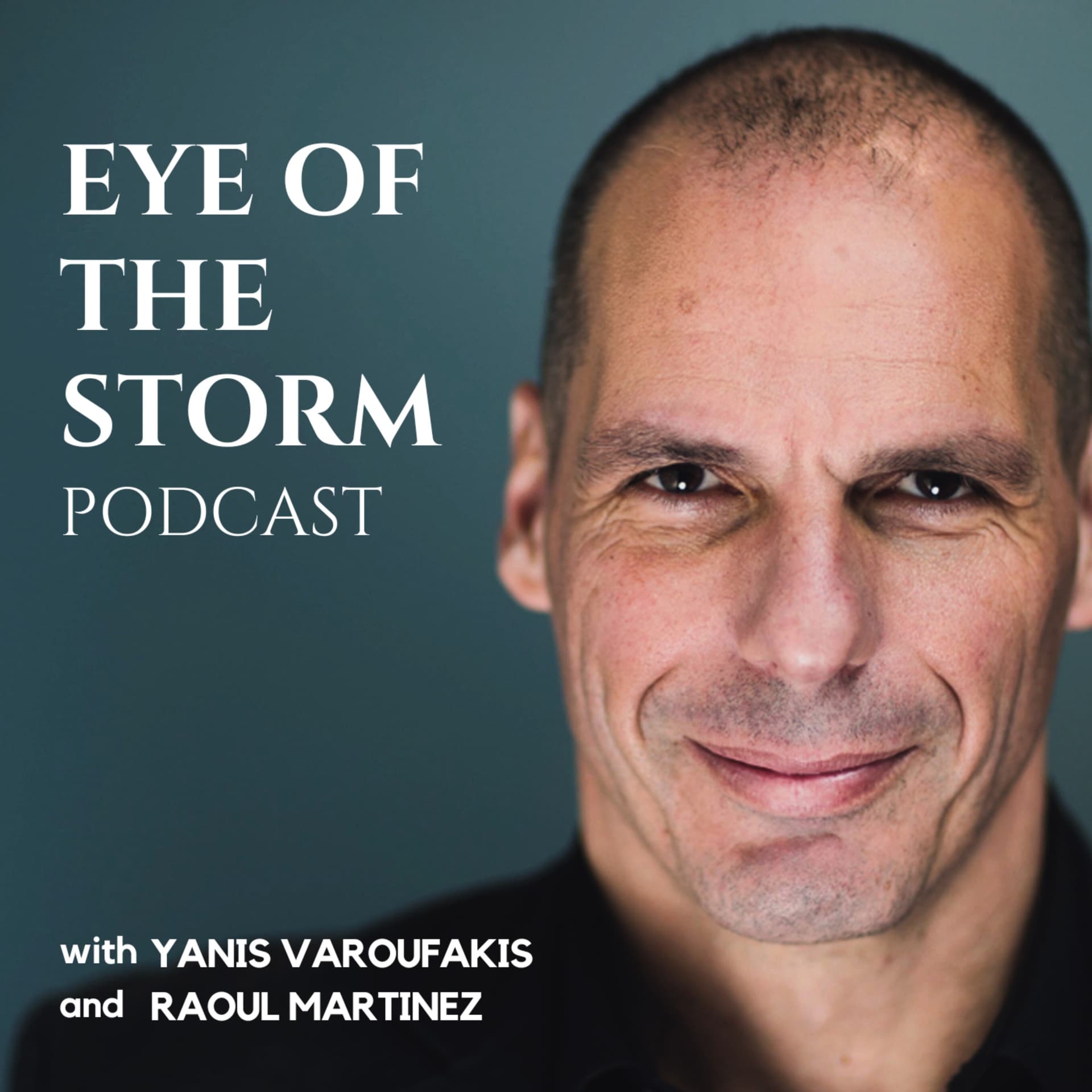 Eye Of The Storm Podcast (with Yanis Varoufakis and Raoul Martinez) - Podcasts