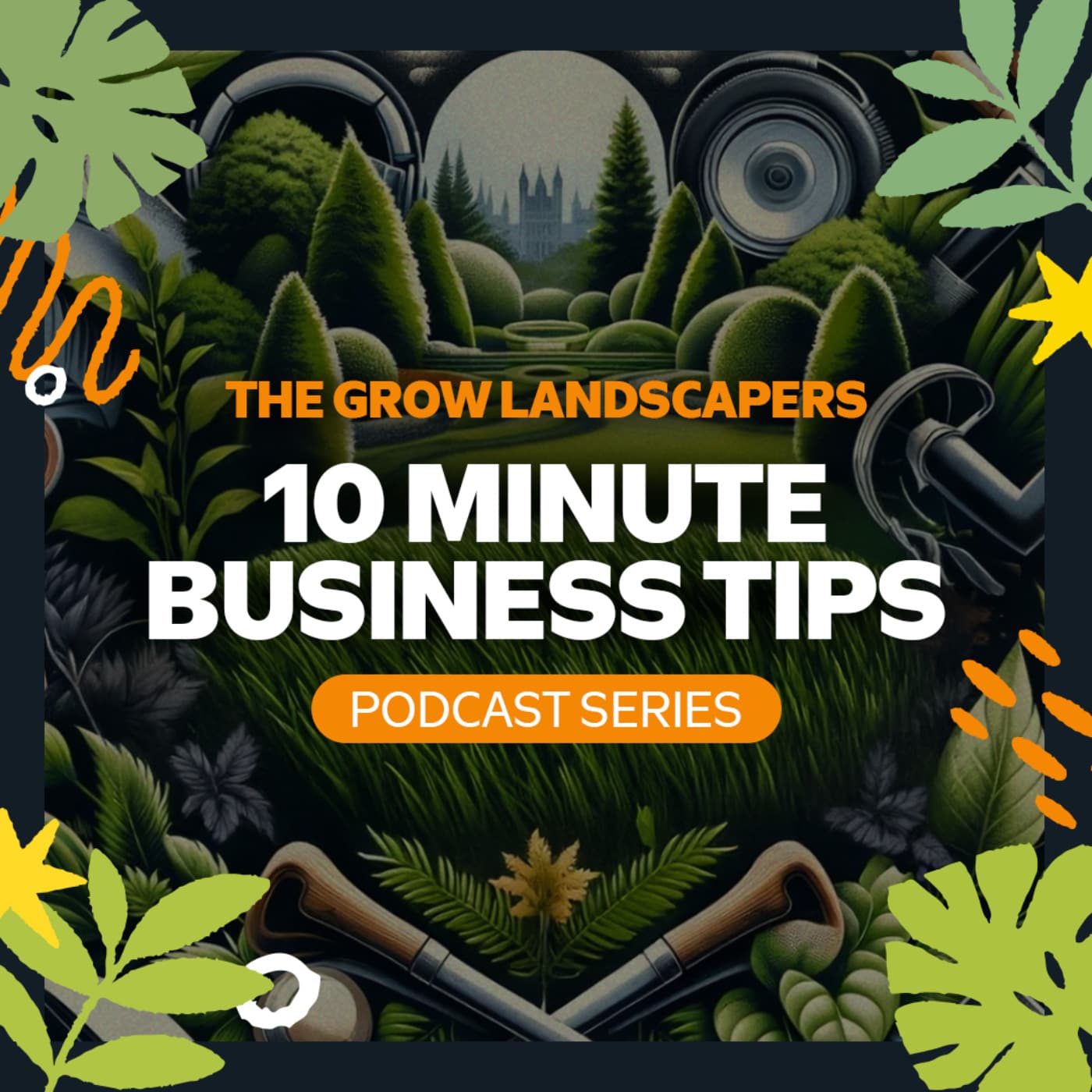 The Grow Landscapers 10 Minute Business Tips Podcast Series - Podcasts