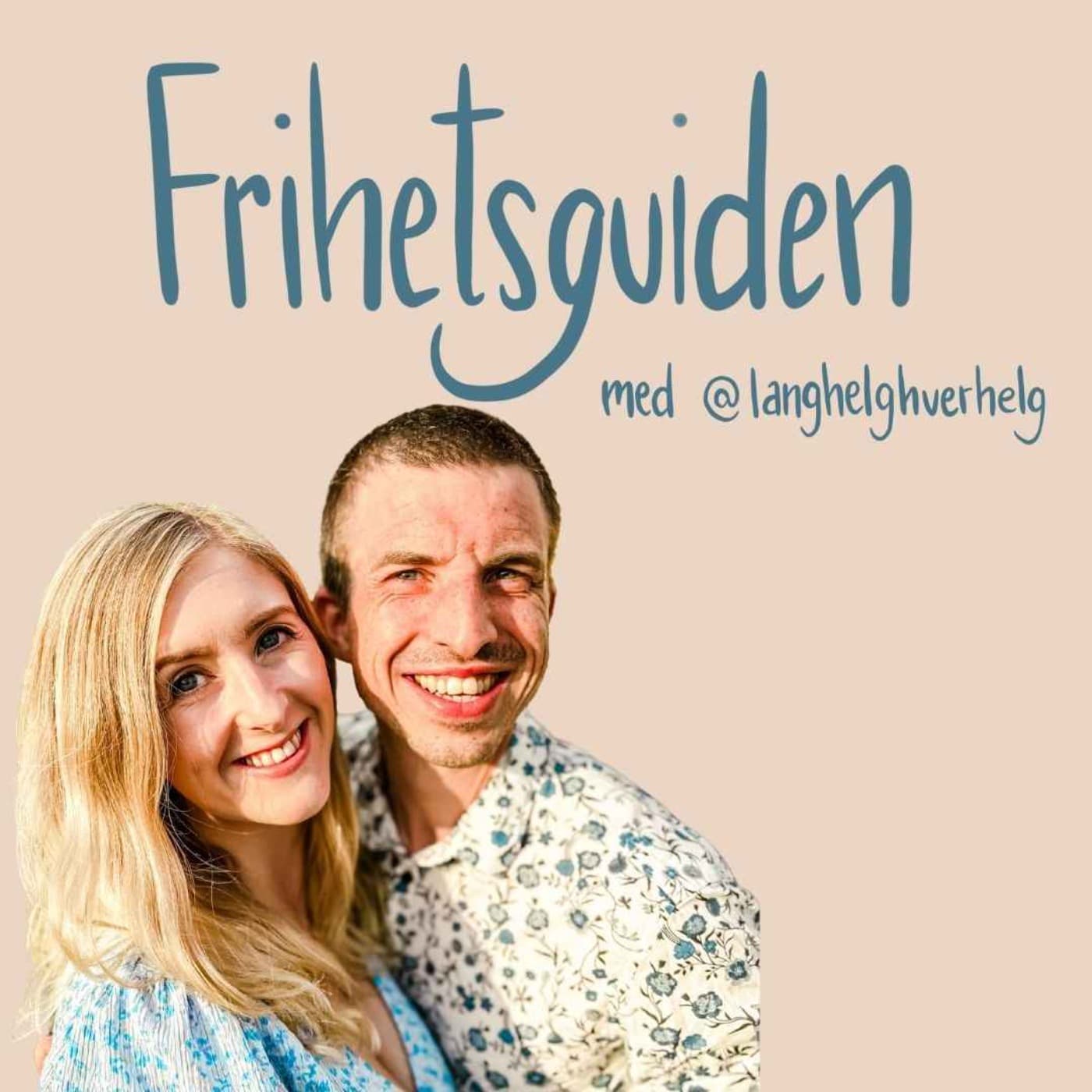 Frihetsguiden med @langhelghverhelg - Podcasts