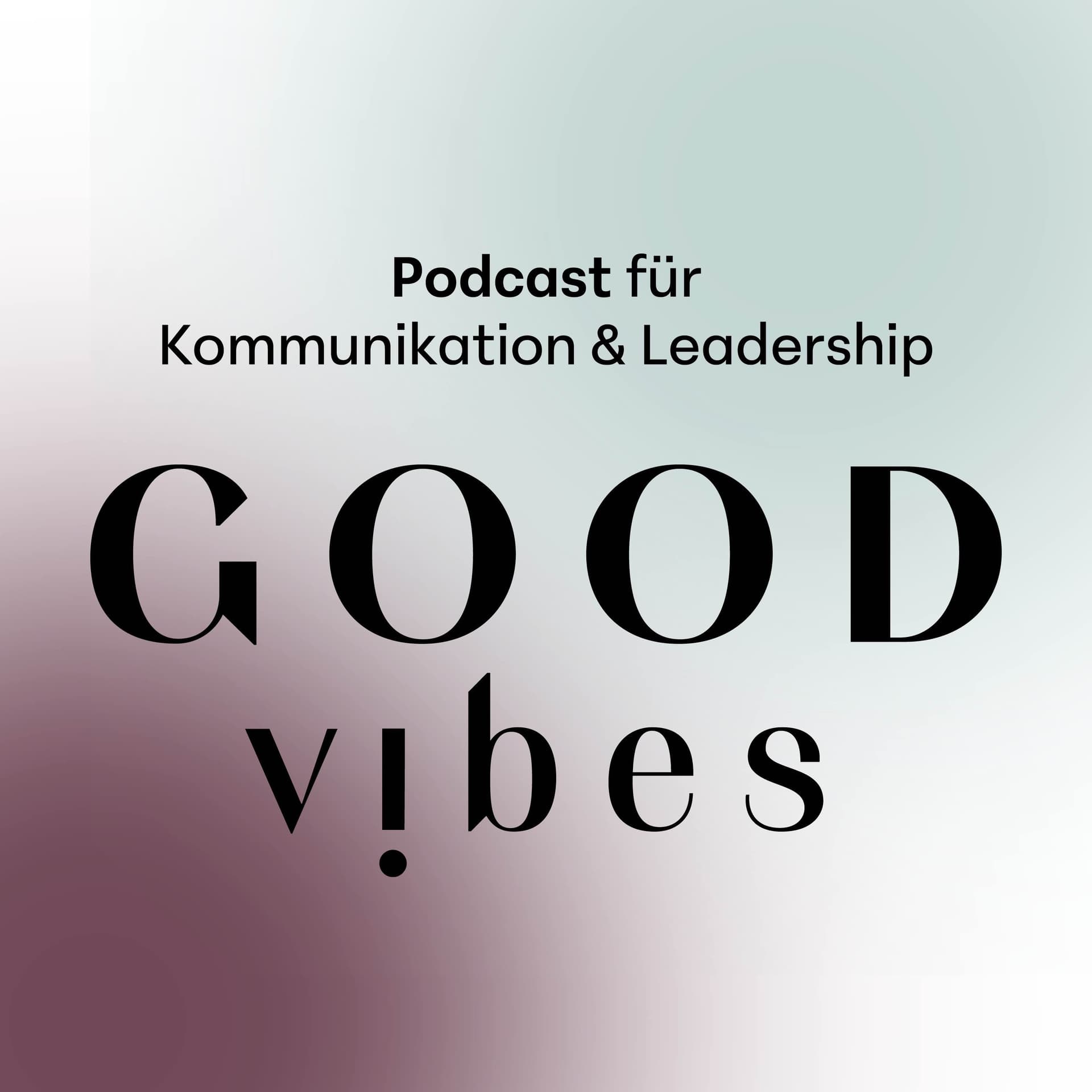 good vibes communication and leadership podcast