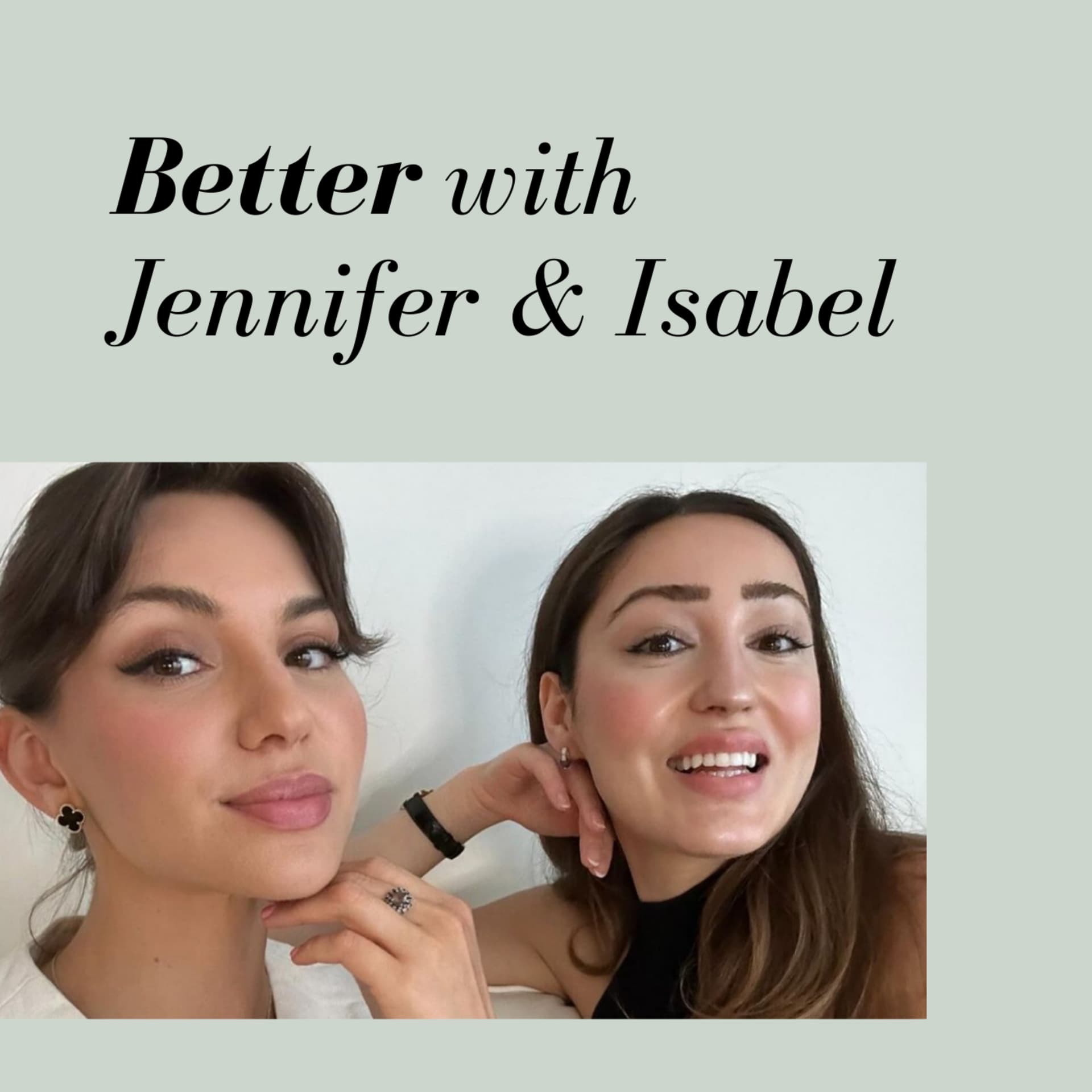 BETTER with Jennifer & Isabel - Podcasts