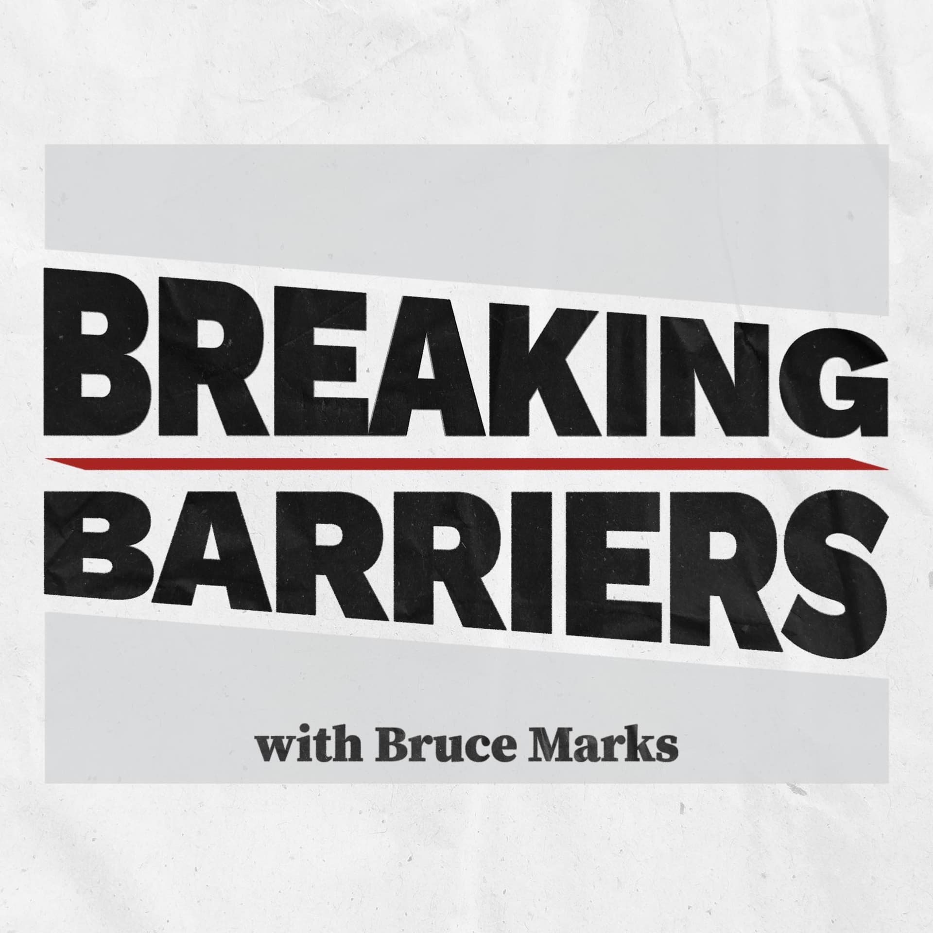 BREAKING BARRIERS with Bruce Marks - Podcasts