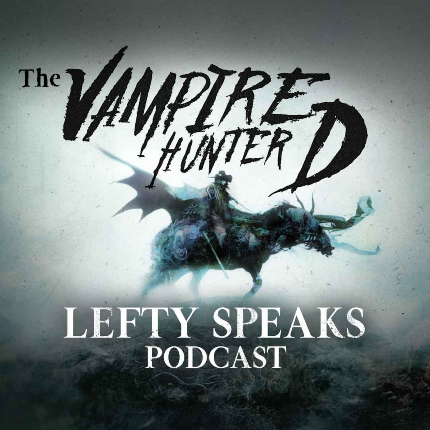 Lefty Speaks: The Vampire Hunter D Podcast - Podcasts
