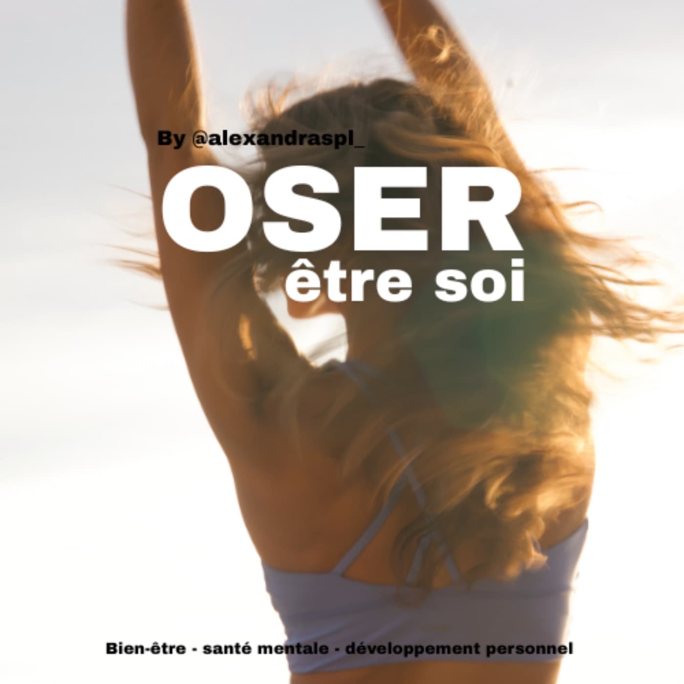 (OSER) Être soi - Podcasts