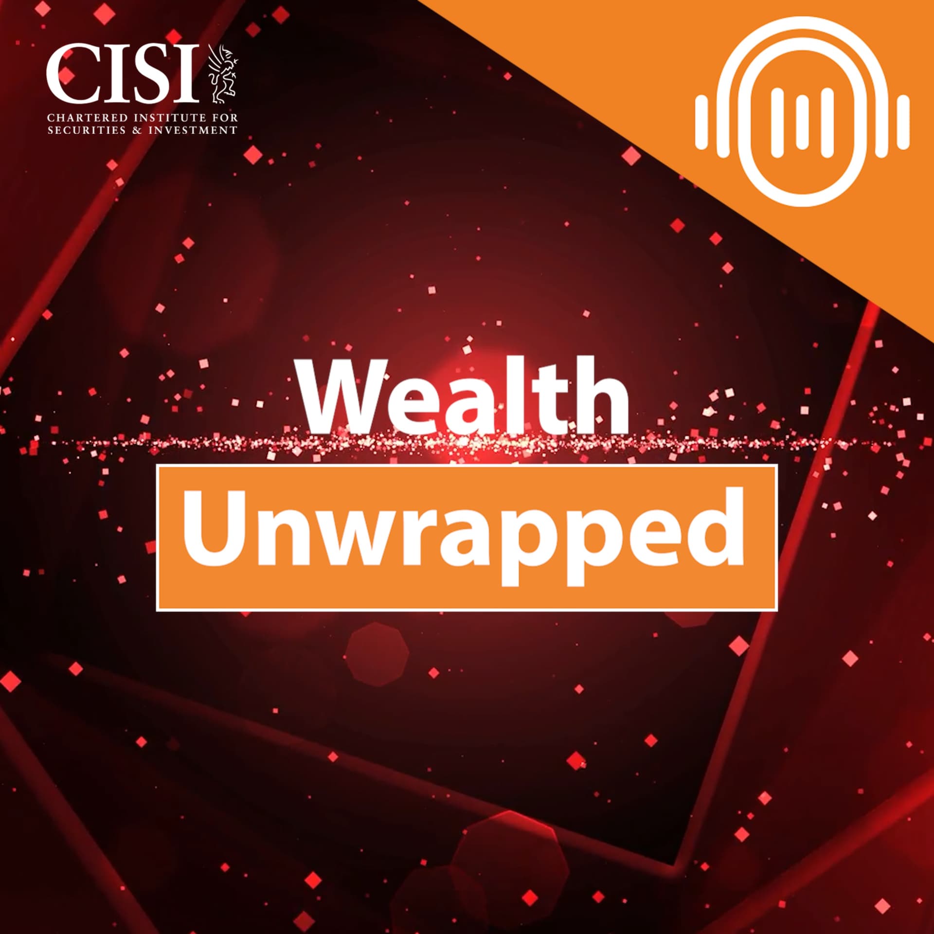 Wealth Unwrapped: The CISI - Podcasts