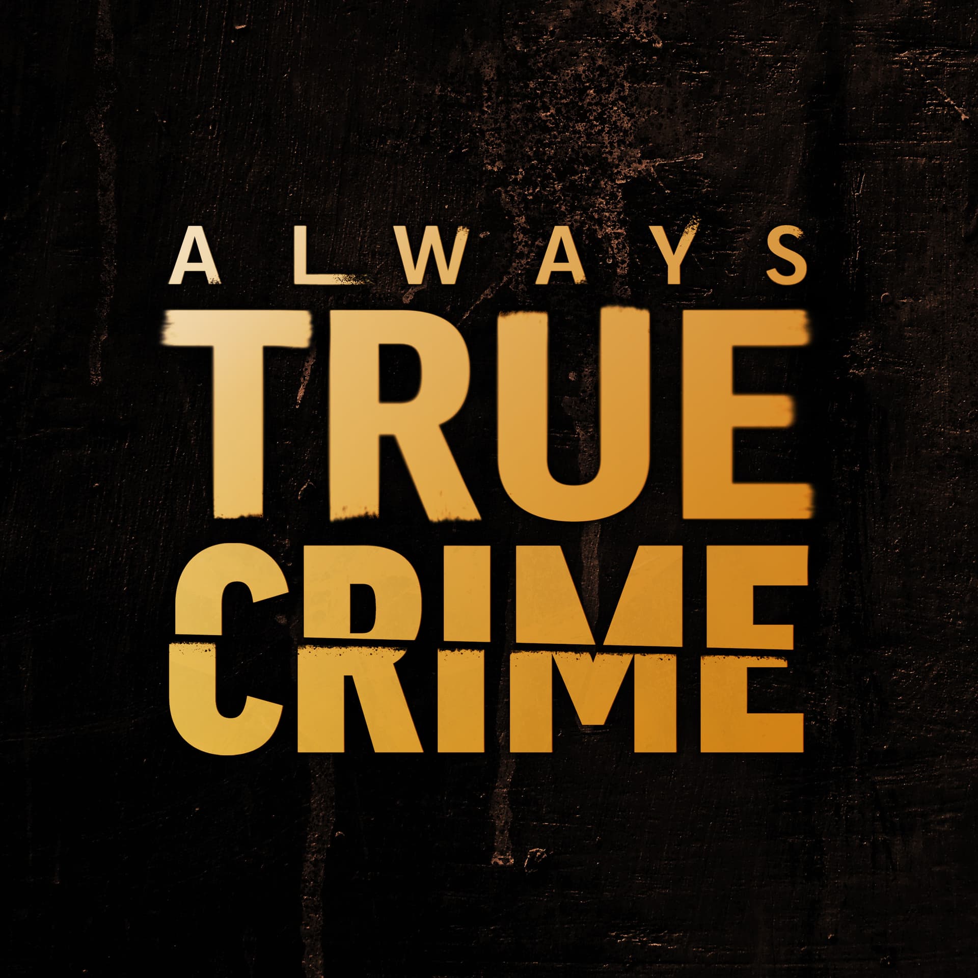 Always True Crime - Podcasts