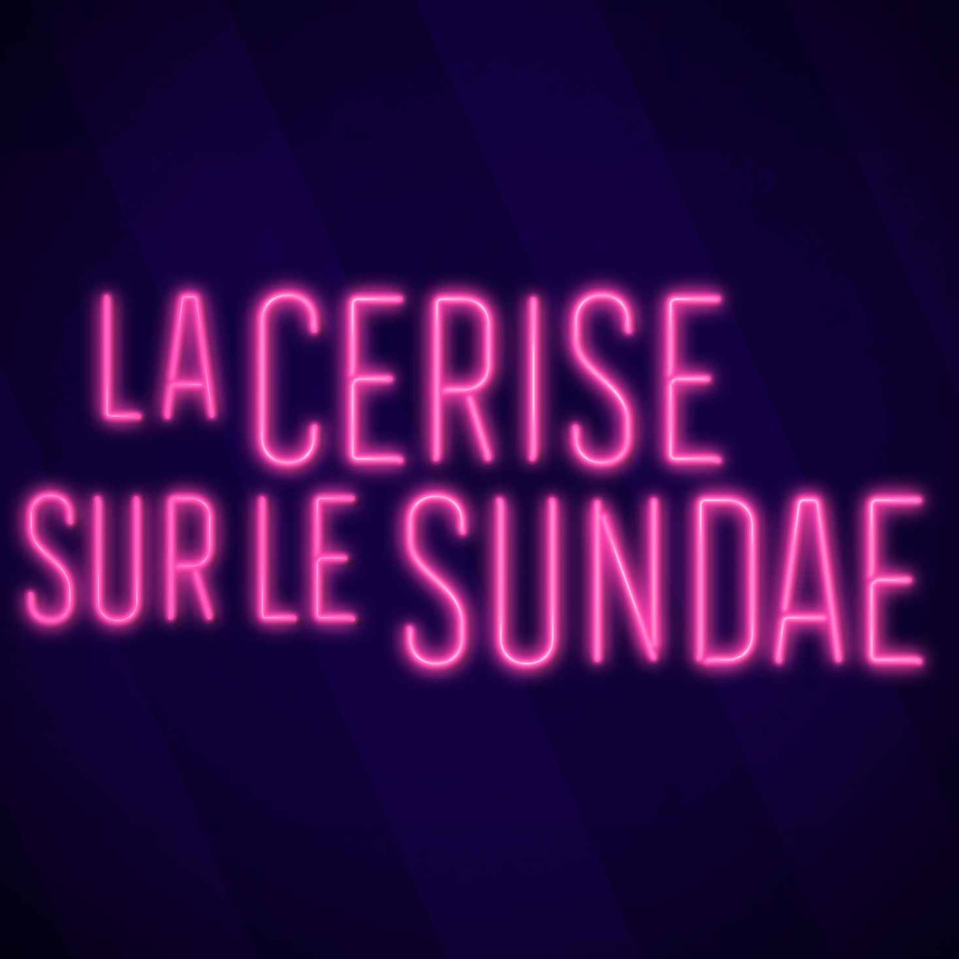 La cerise sur le sundae - Podcasts