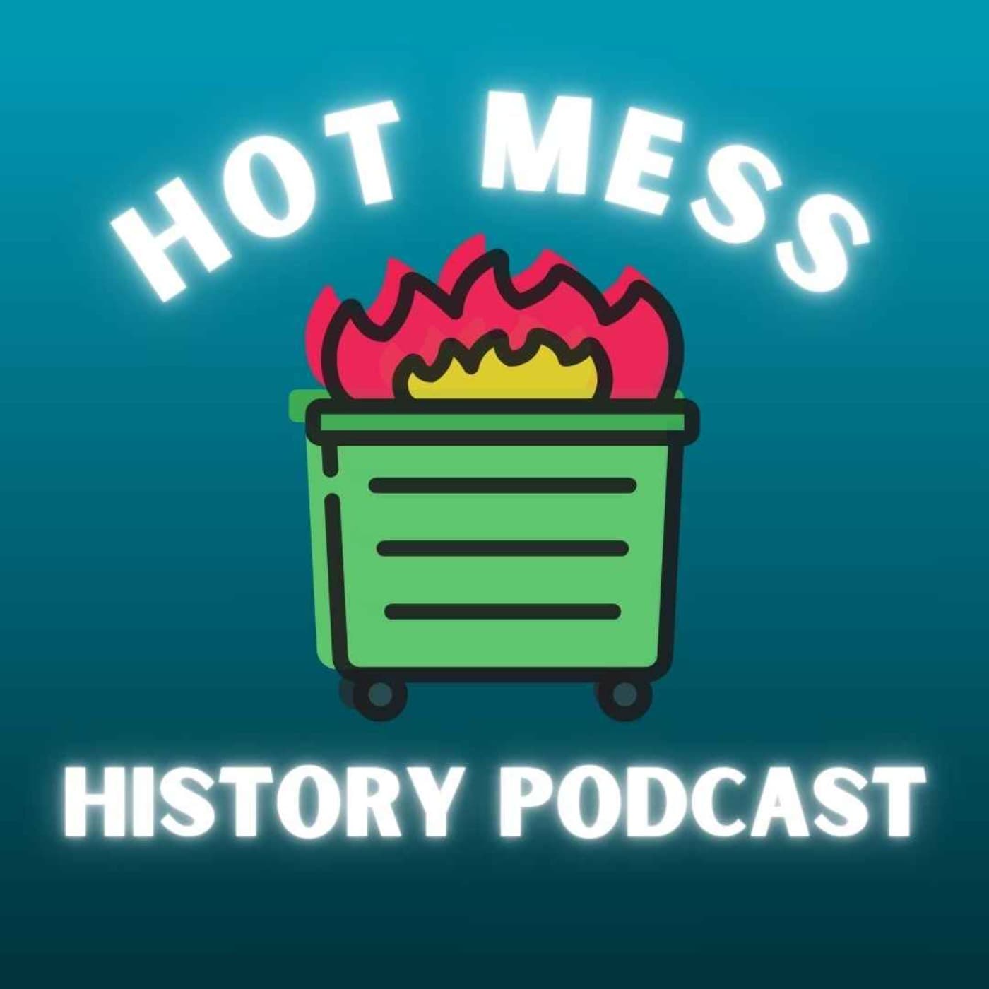 Hot Mess History Podcast - Podcasts