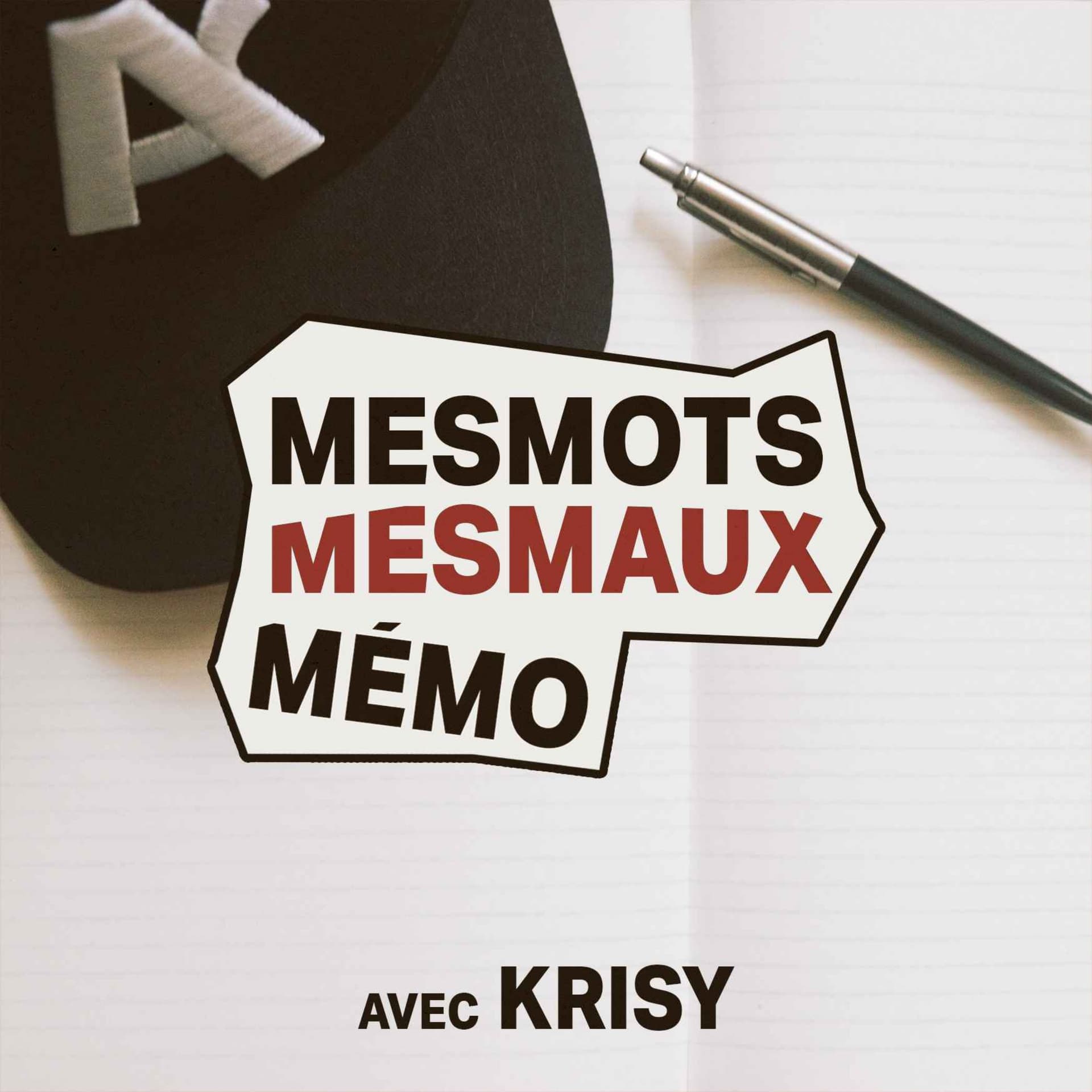 mesmots, mesmaux, mémo avec Krisy - Podcasts