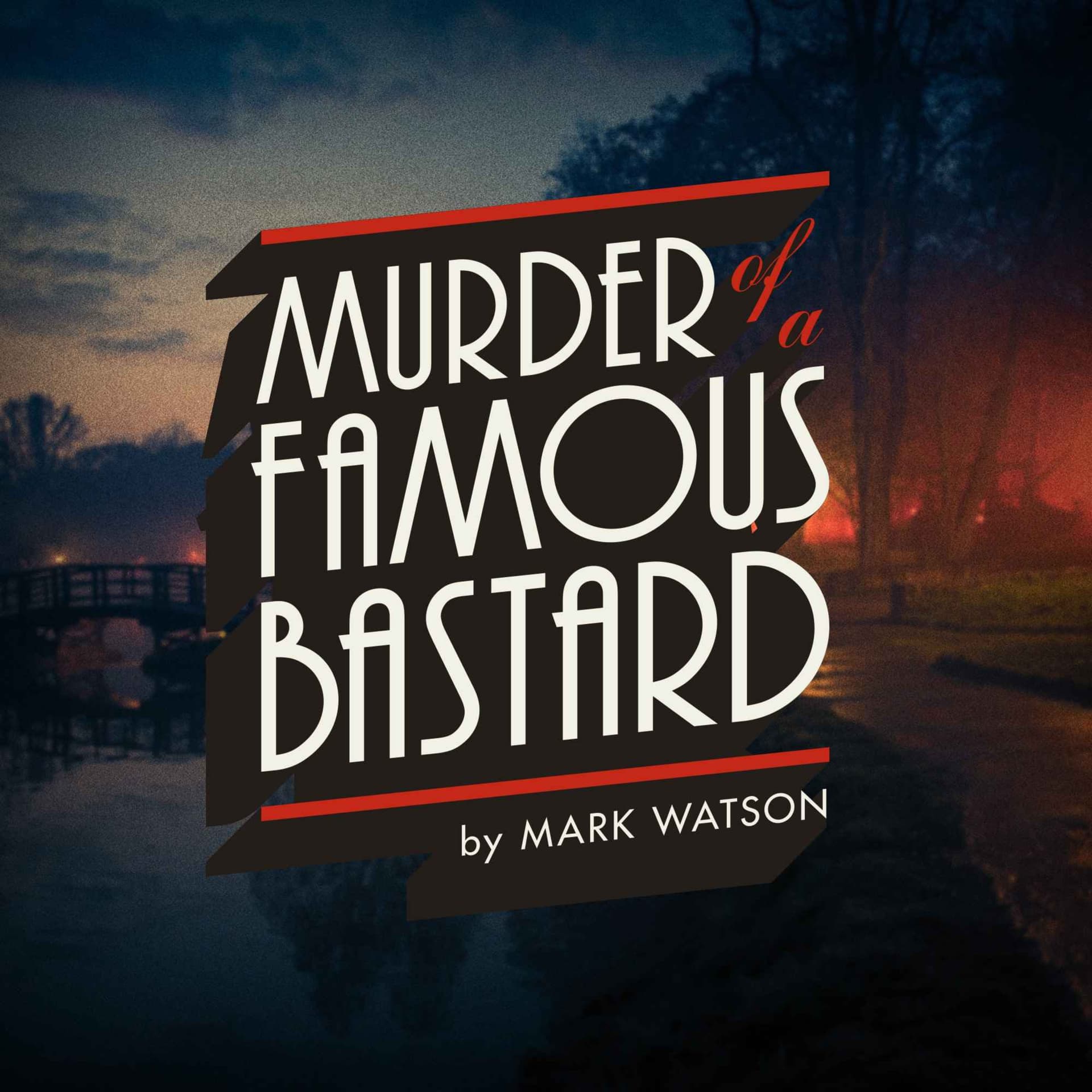 Murder of a Famous Bastard - Podcasts