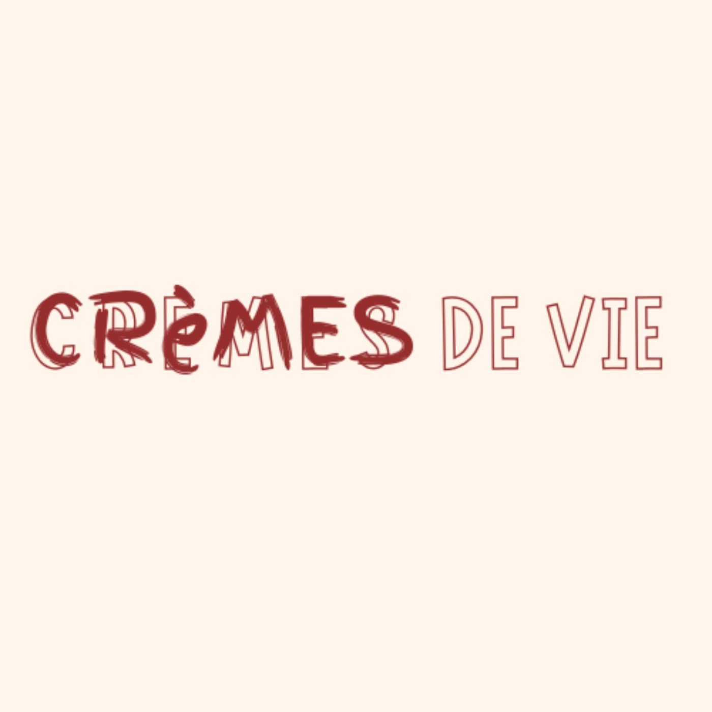 Crèmes de vie - Podcasts