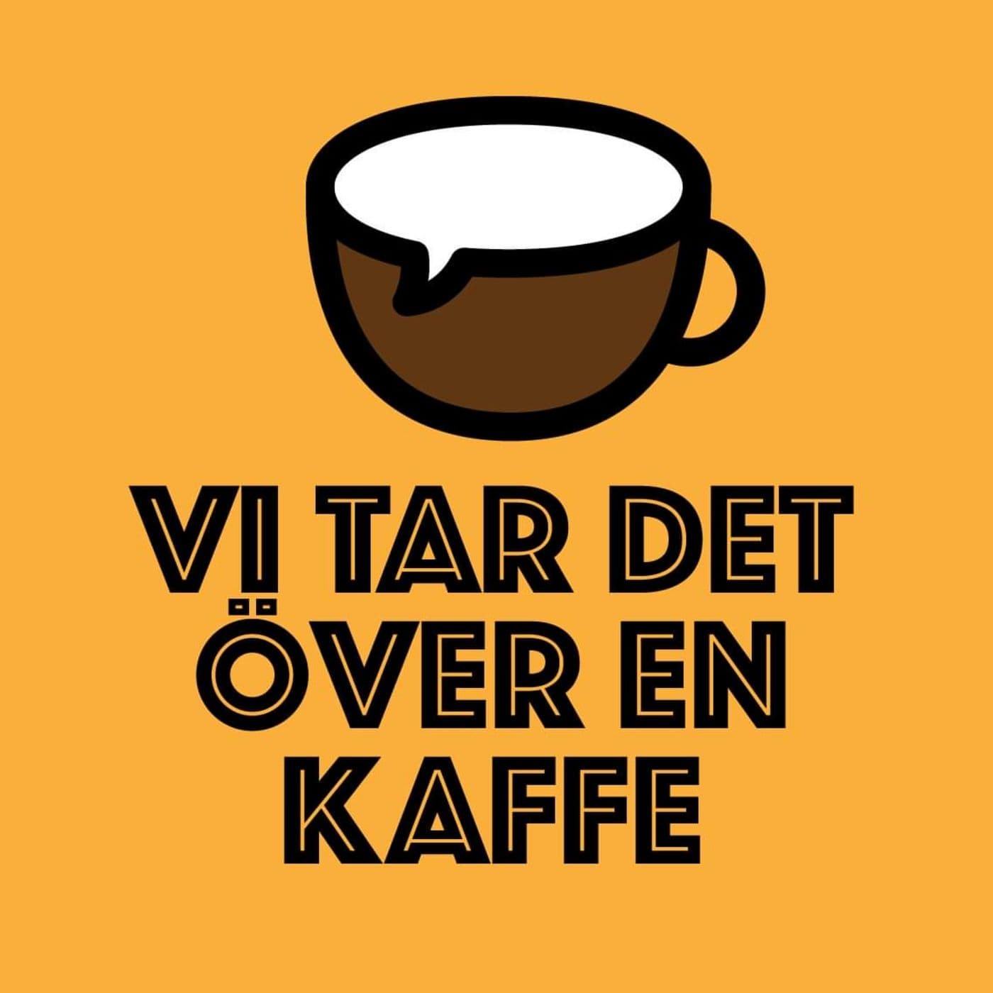 Vi tar det över en kaffe - Podcasts