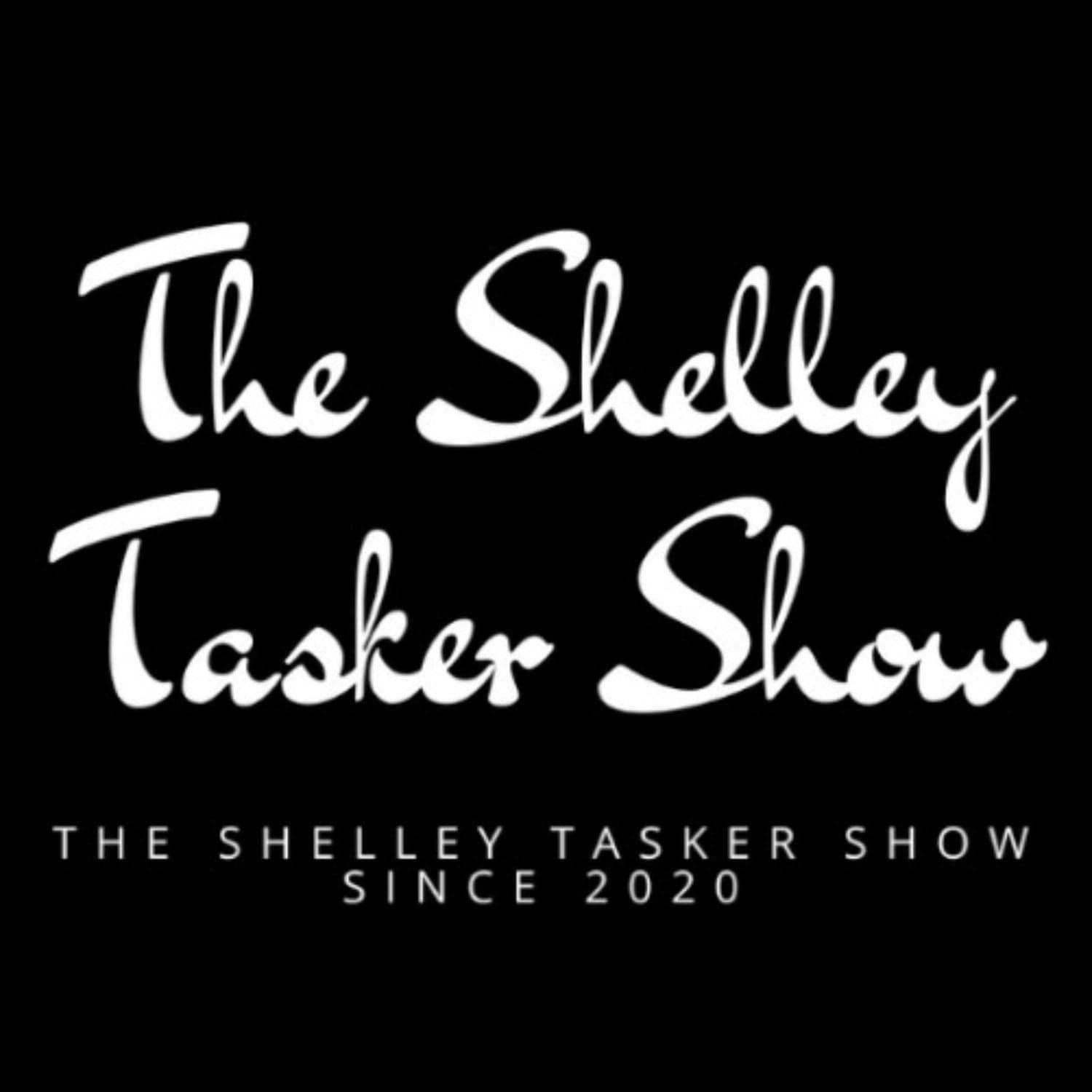 The Shelley Tasker Show - Podcasts