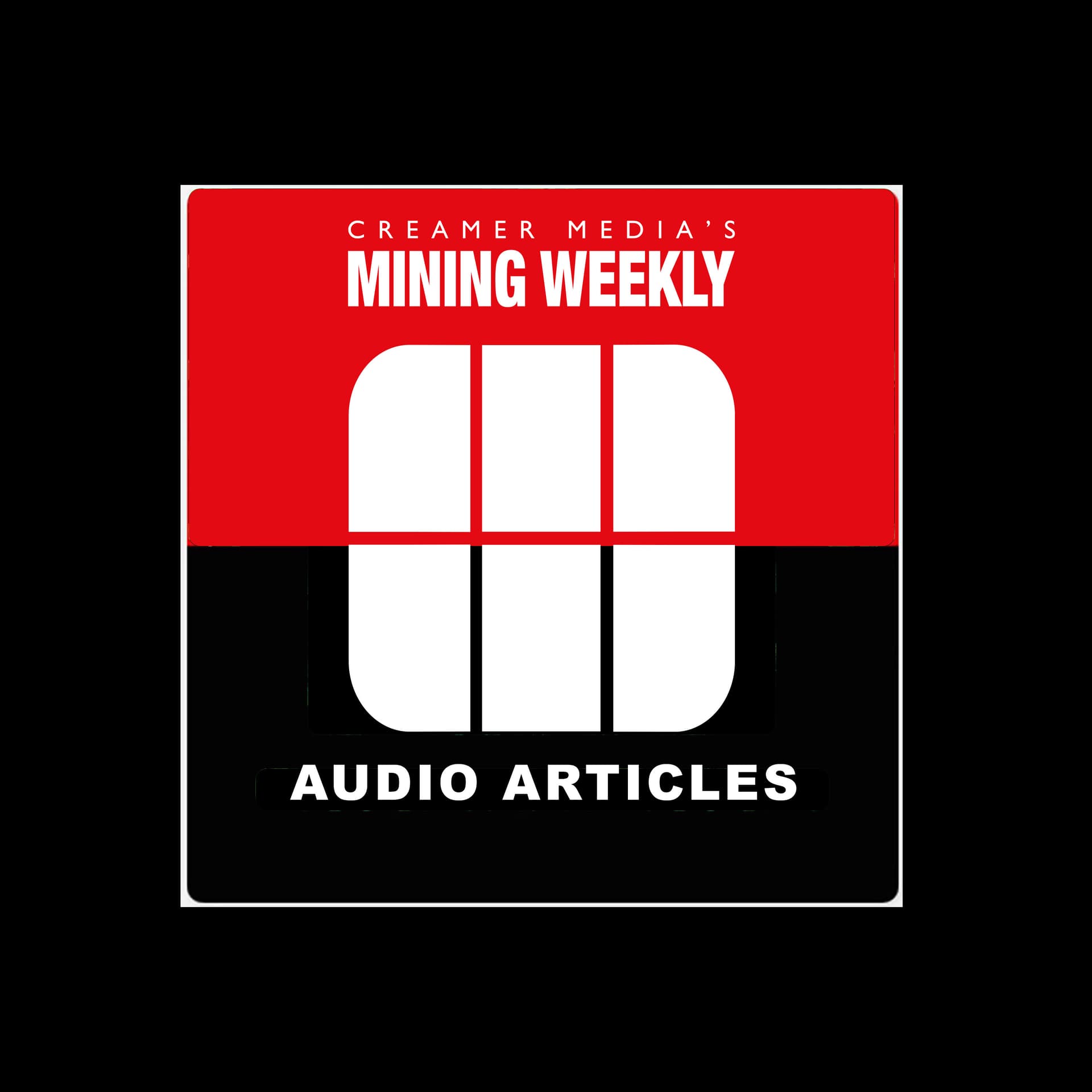 Mining Weekly Audio Articles - Podcasts