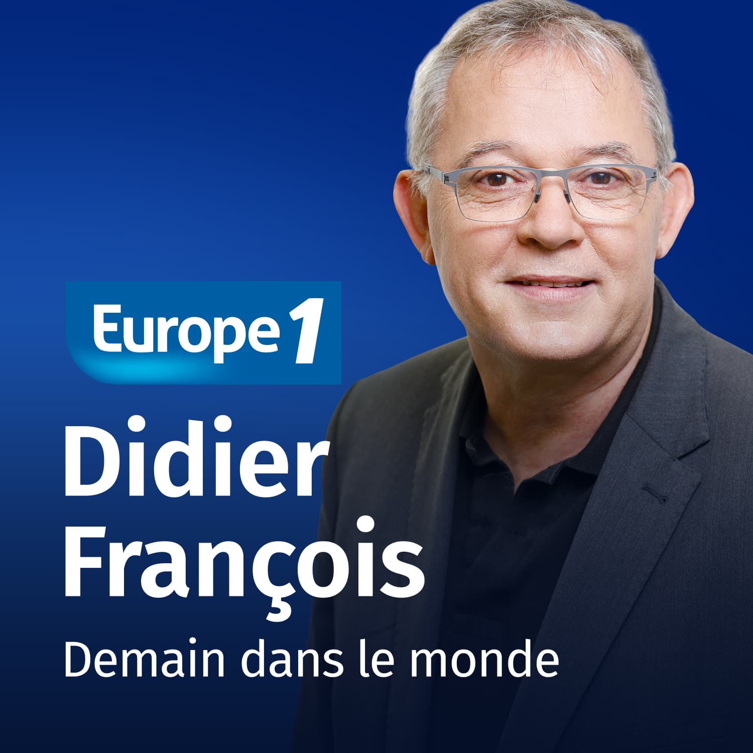 Demain dans le monde- Didier François - Podcasts