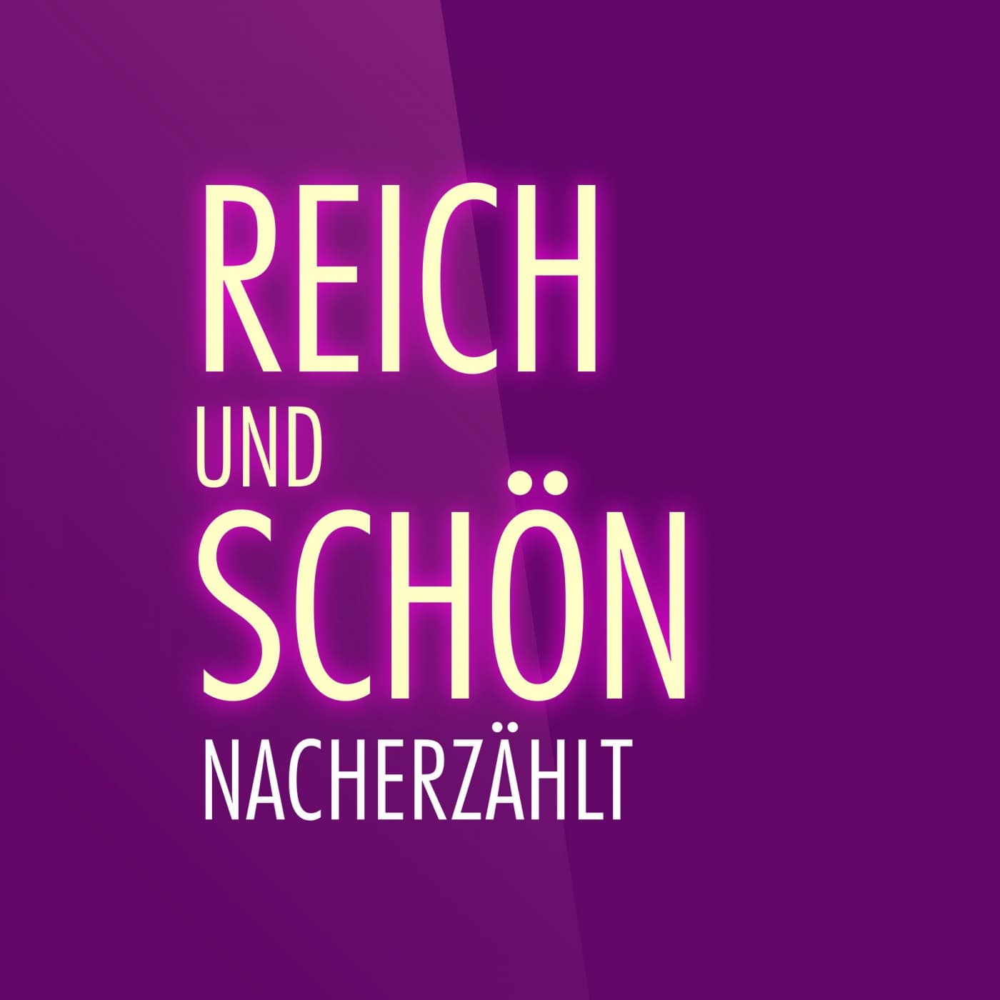 Reich und Schön - nacherzählt - Podcasts