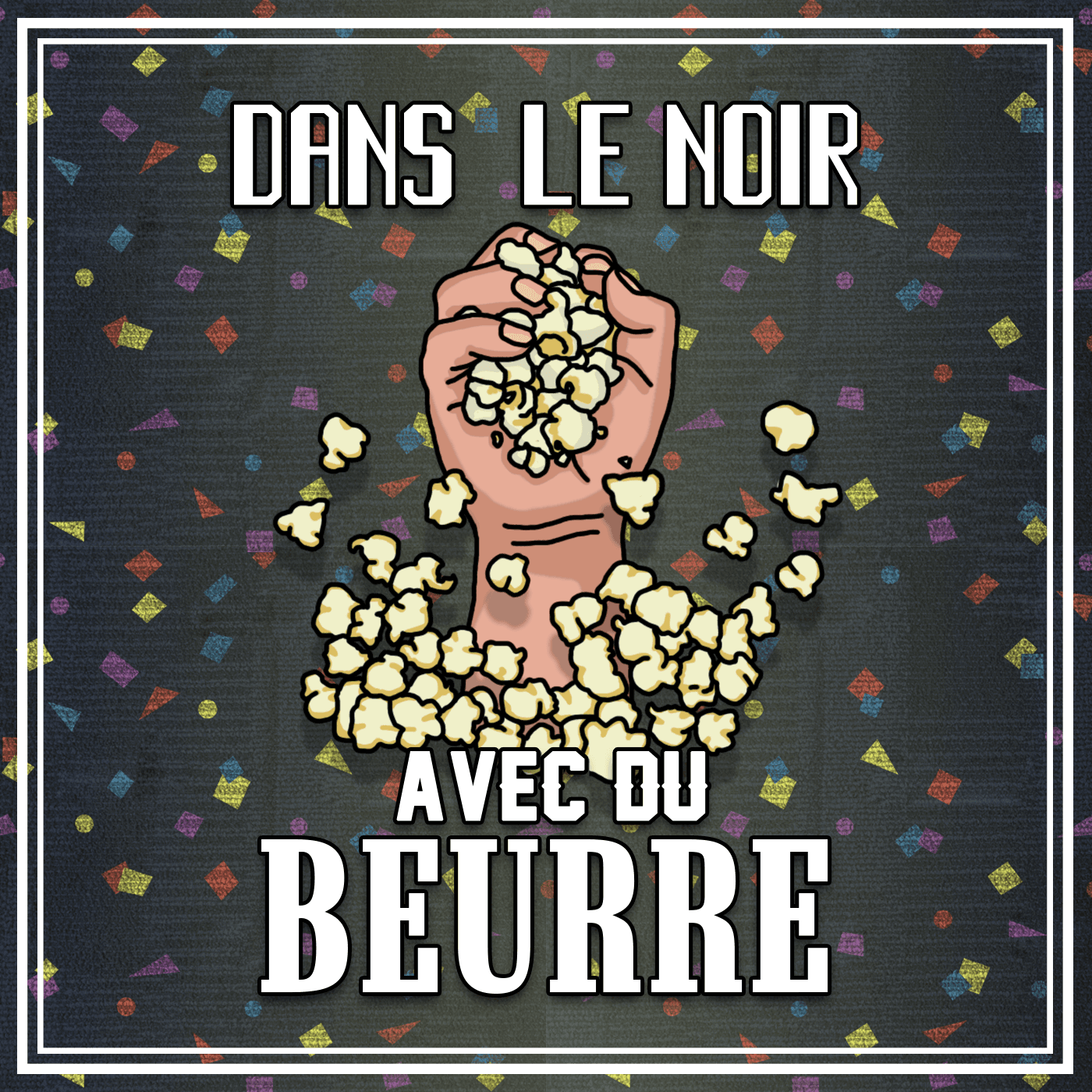 Dans le noir avec du beurre - Podcasts