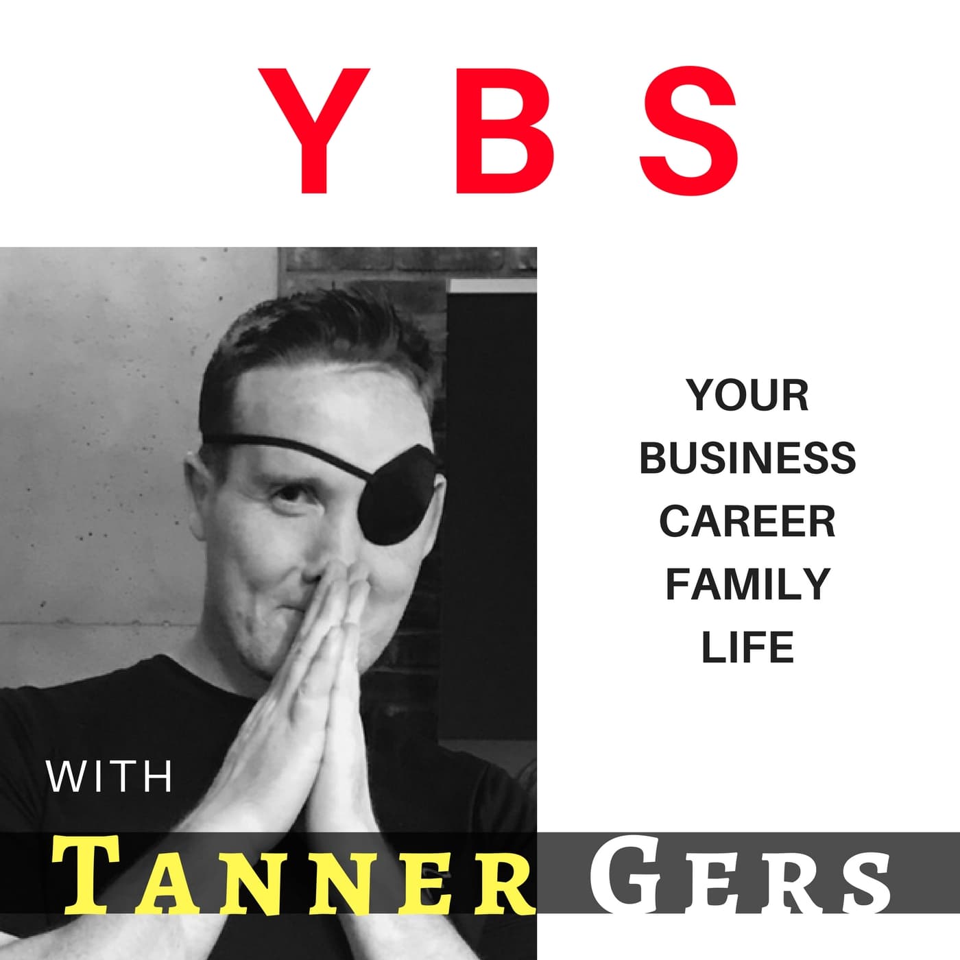 YBS Your Blind Spot with Tanner Gers | Stop BSing yourself and your life! - Podcasts