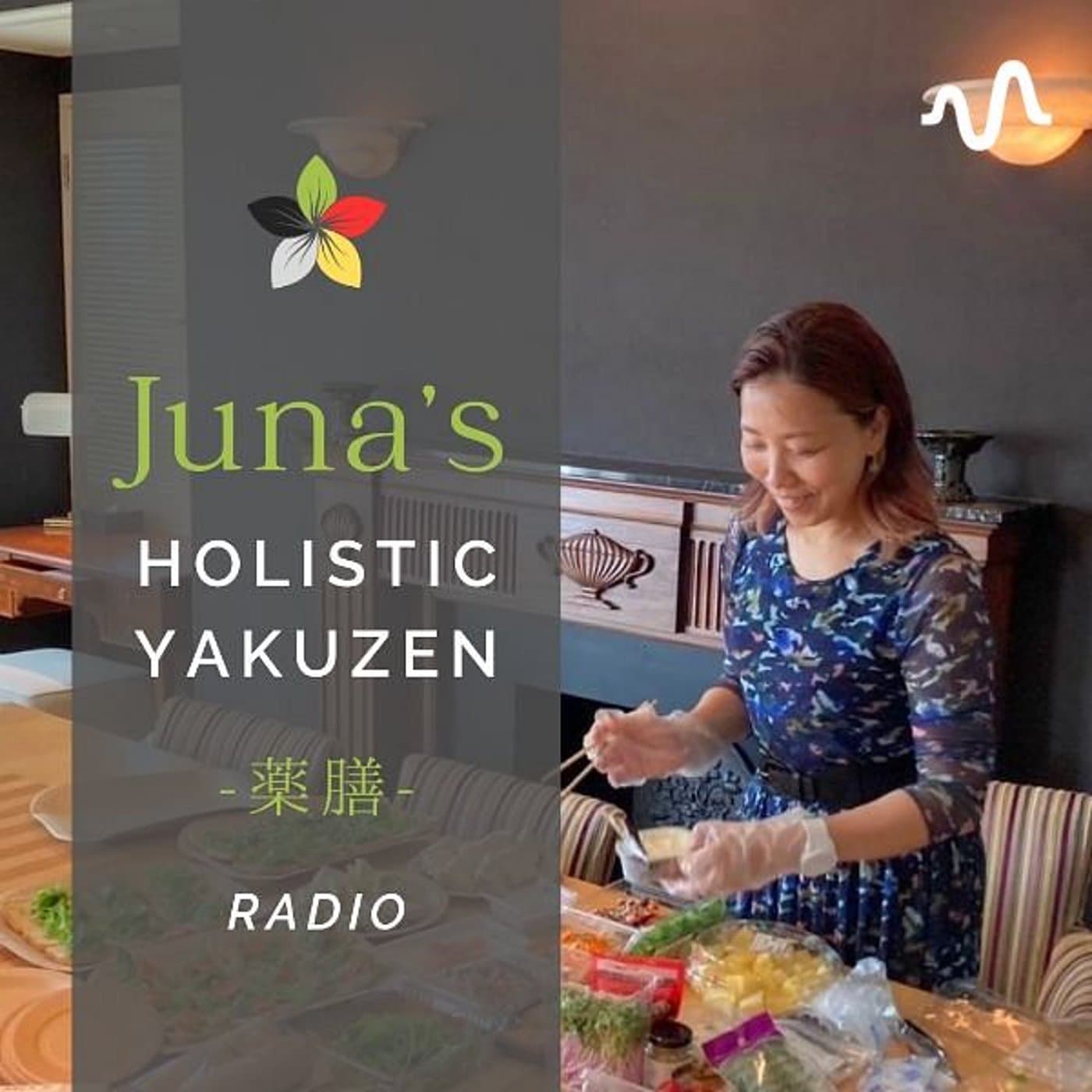 Juna's Holistic Yakuzen Radio|ホリスティック薬膳 - Podcasts