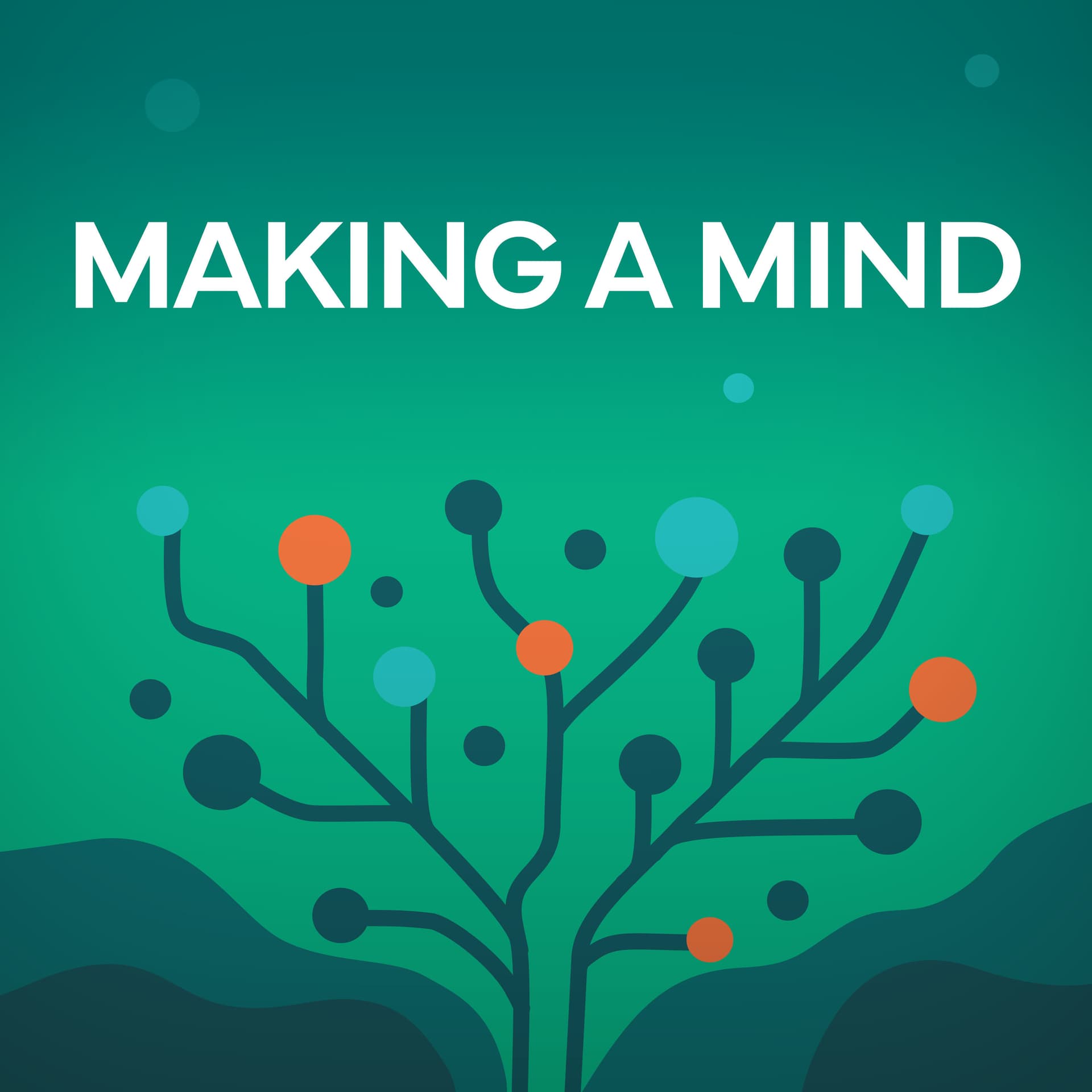 Making a Mind - Podcasts