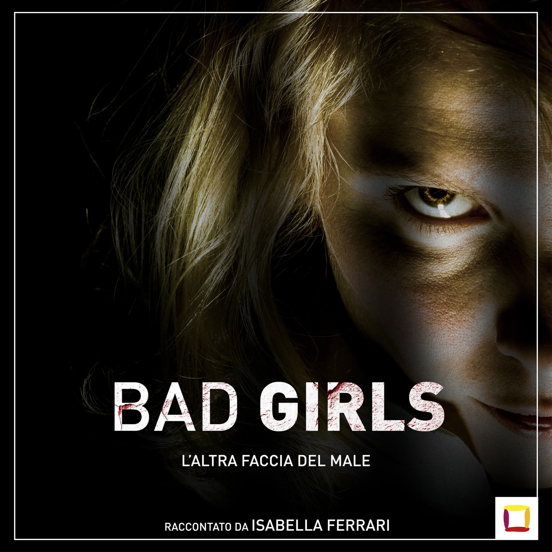 BAD GIRLS - Da vittime a carnefici - Podcasts