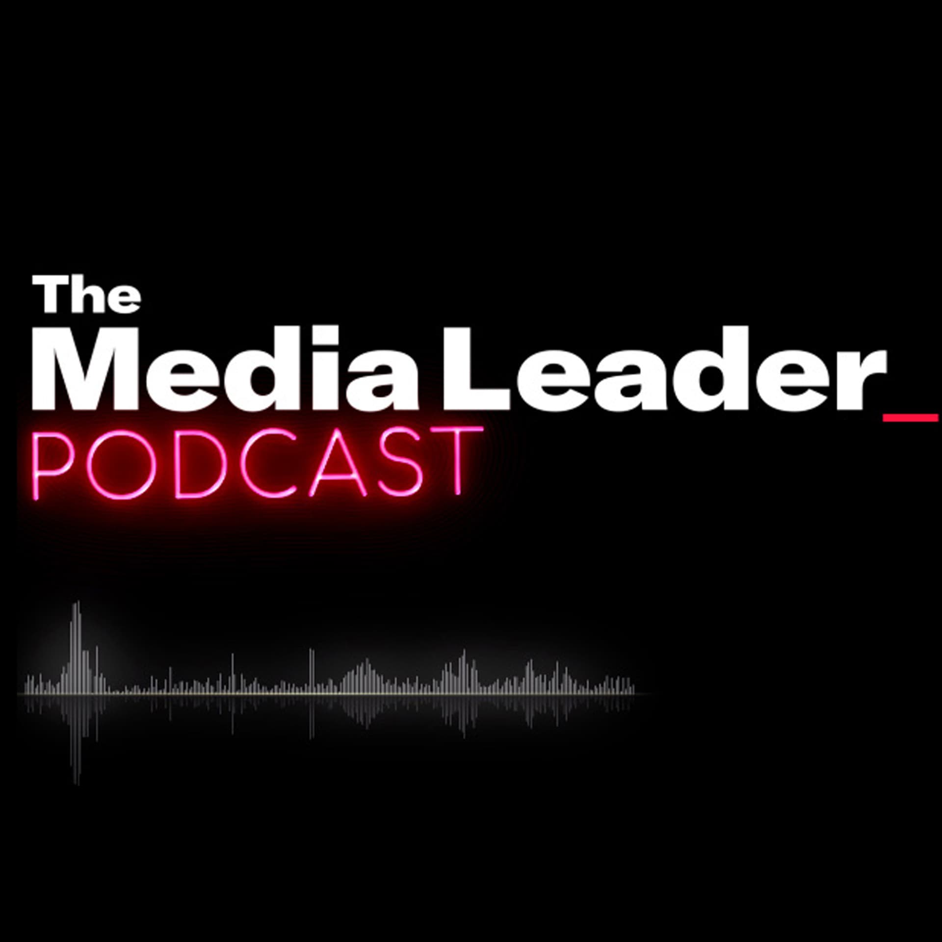 The Media Leader Podcast - Podcasts