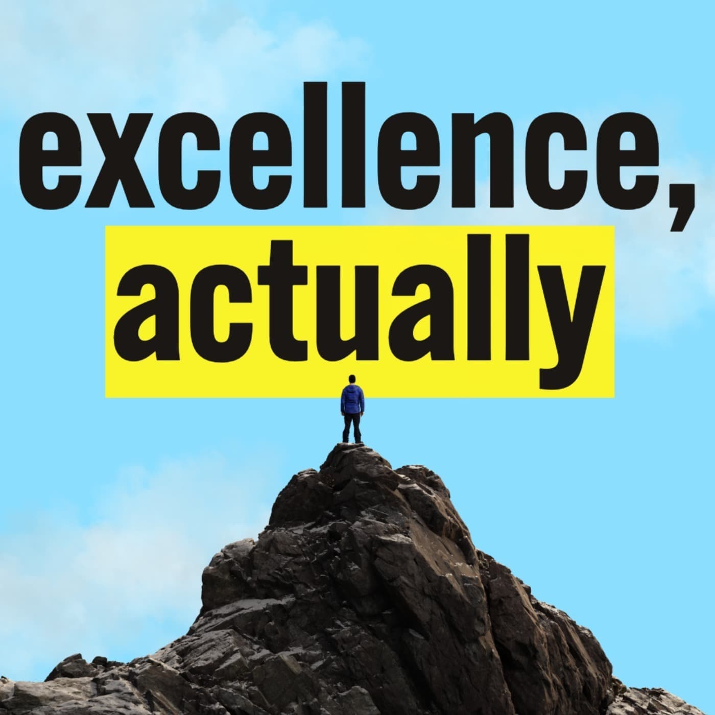 excellence, actually - Podcasts
