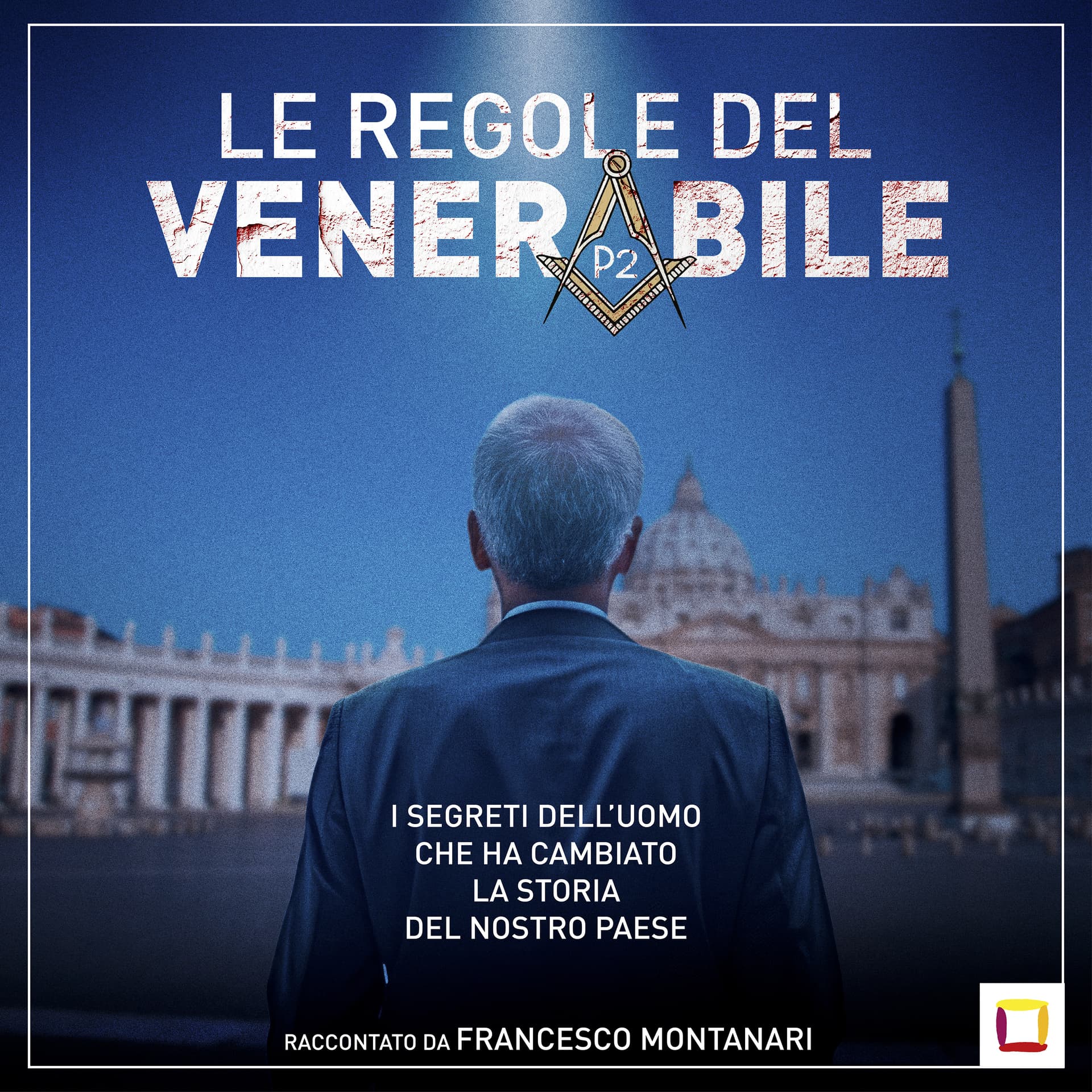 LE REGOLE DEL VENERABILE - La storia del tutto autentica, tranne le parti in cui è menzognera, di Licio Gelli, il capo della loggia P2 - Podcasts