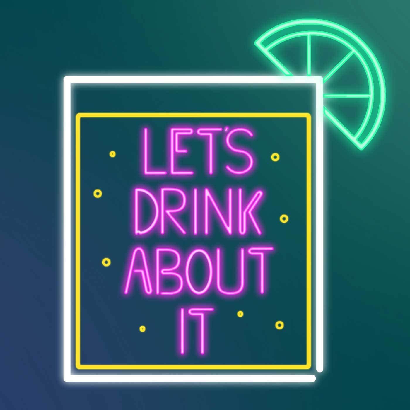 Let's Drink About It - Podcasts
