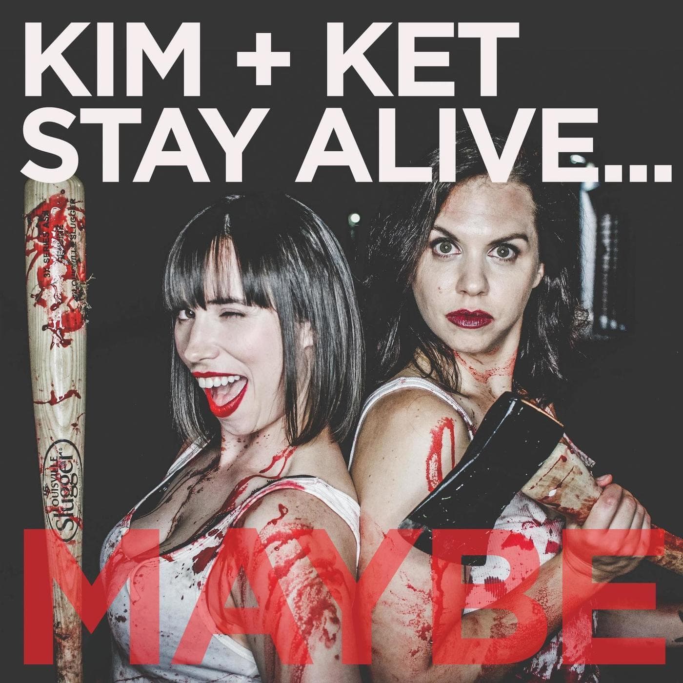 Kim and Ket Stay Alive... Maybe - Podcasts