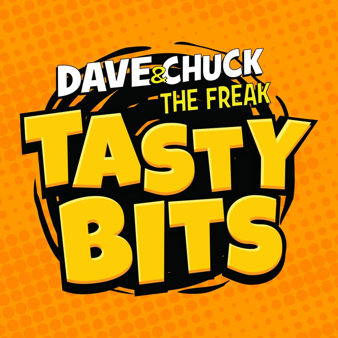 Dave & Chuck the Freak's Tasty Bits Podcast - Podcasts