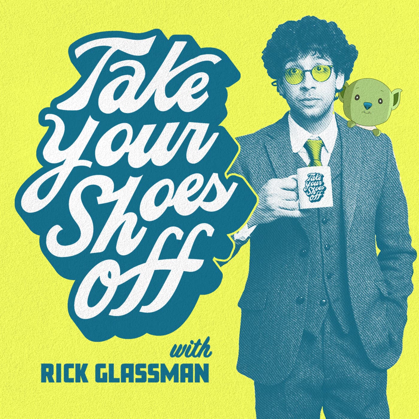 Take Your Shoes Off w/ Rick Glassman - Podcasts