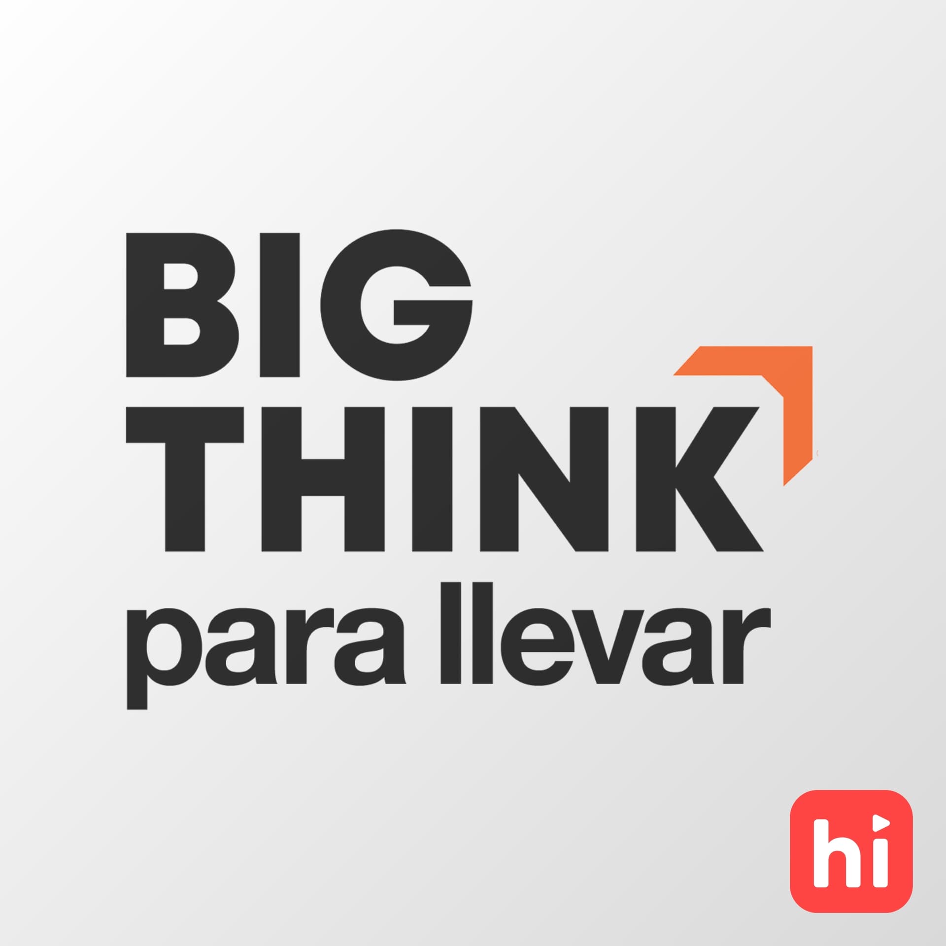 Big Think para llevar - Podcasts
