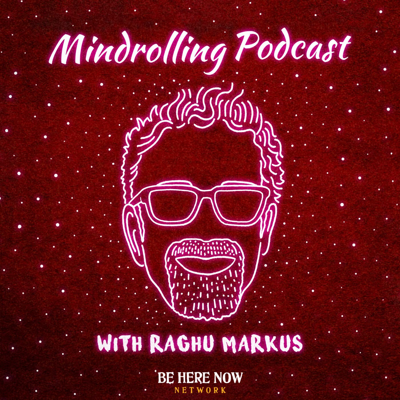 Mindrolling with Raghu Markus - Podcasts