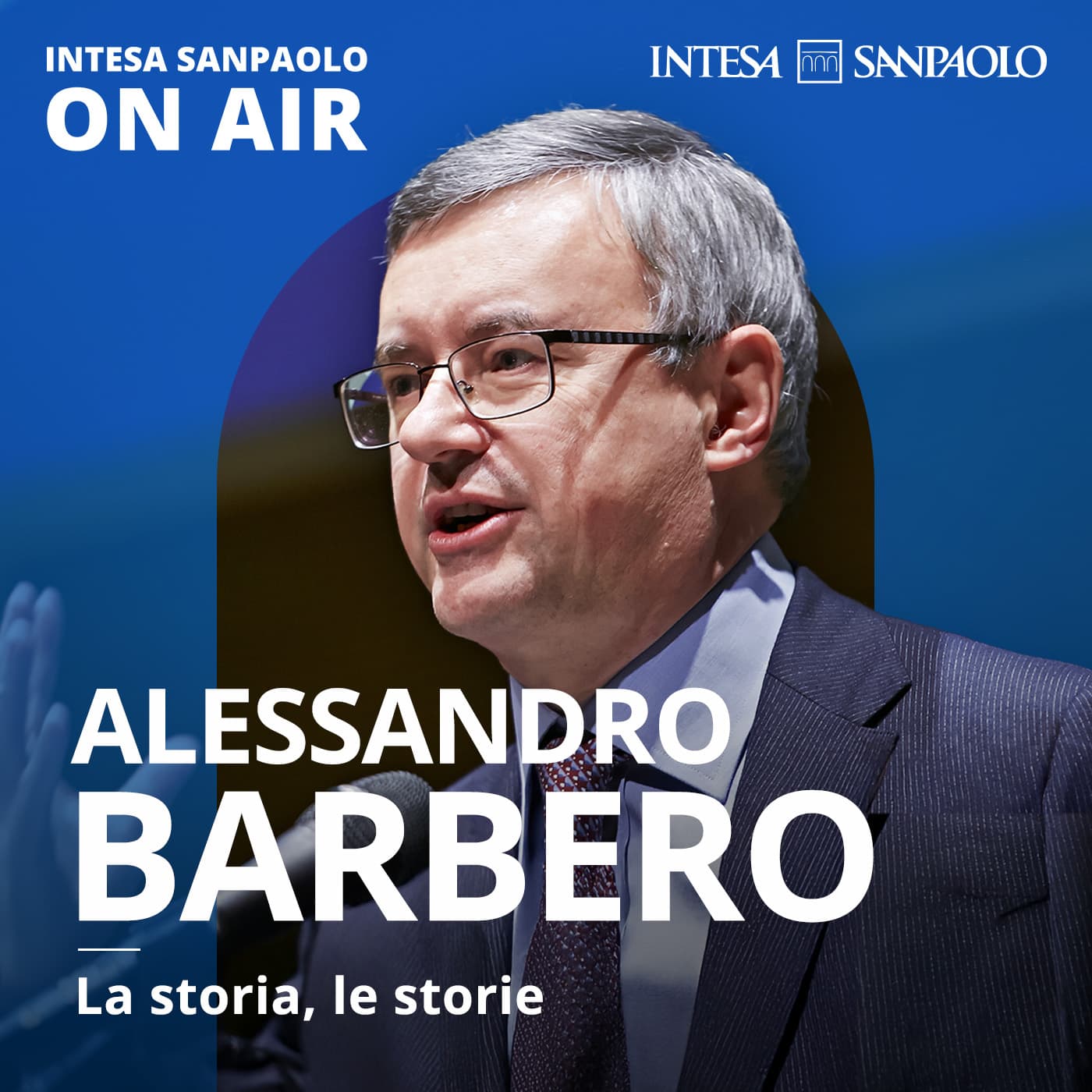 Alessandro Barbero. La storia, le storie - Intesa Sanpaolo On Air - Podcasts