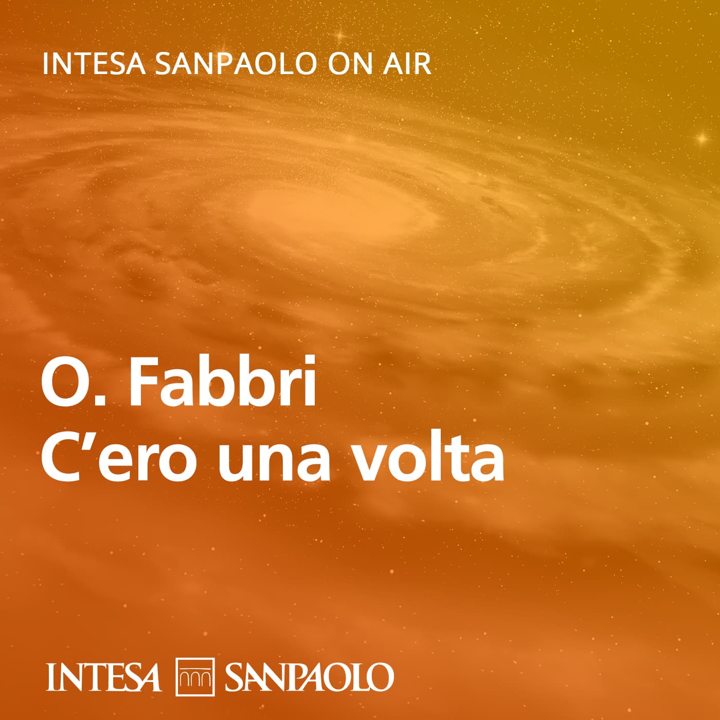 C’ero una volta… Racconti e ricordi di Ottavio Fabbri letti dall’autore - Intesa Sanpaolo On Air - Podcasts