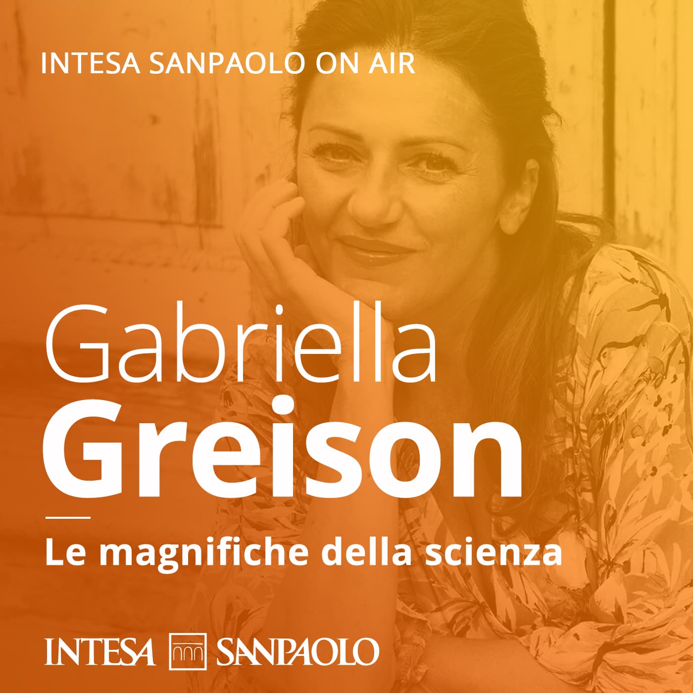 Gabriella Greison. Le magnifiche della scienza - Intesa Sanpaolo On Air - Podcasts